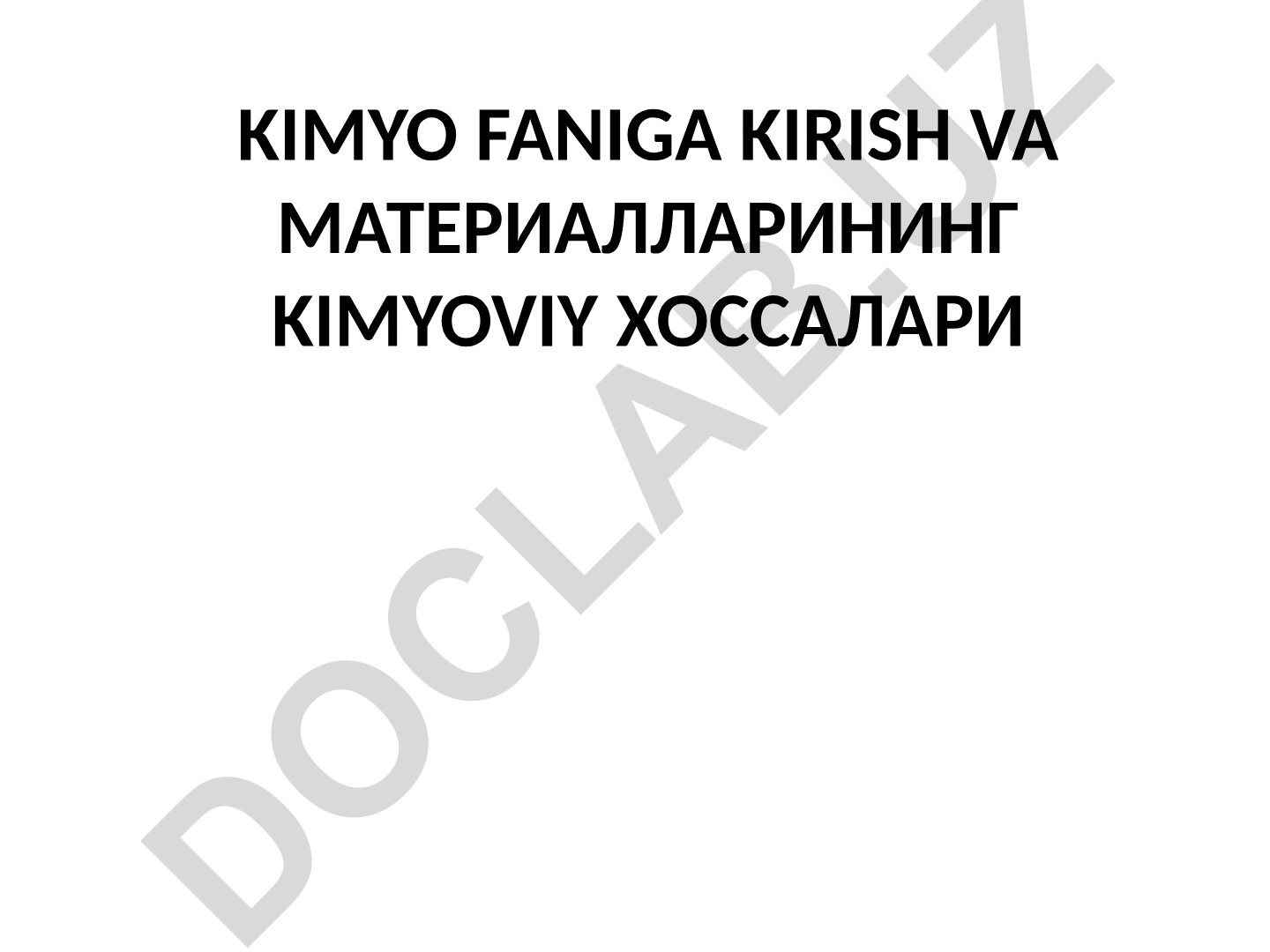 Kimyo faniga kirish va qurilish materiallarining kimyoviy xossalari