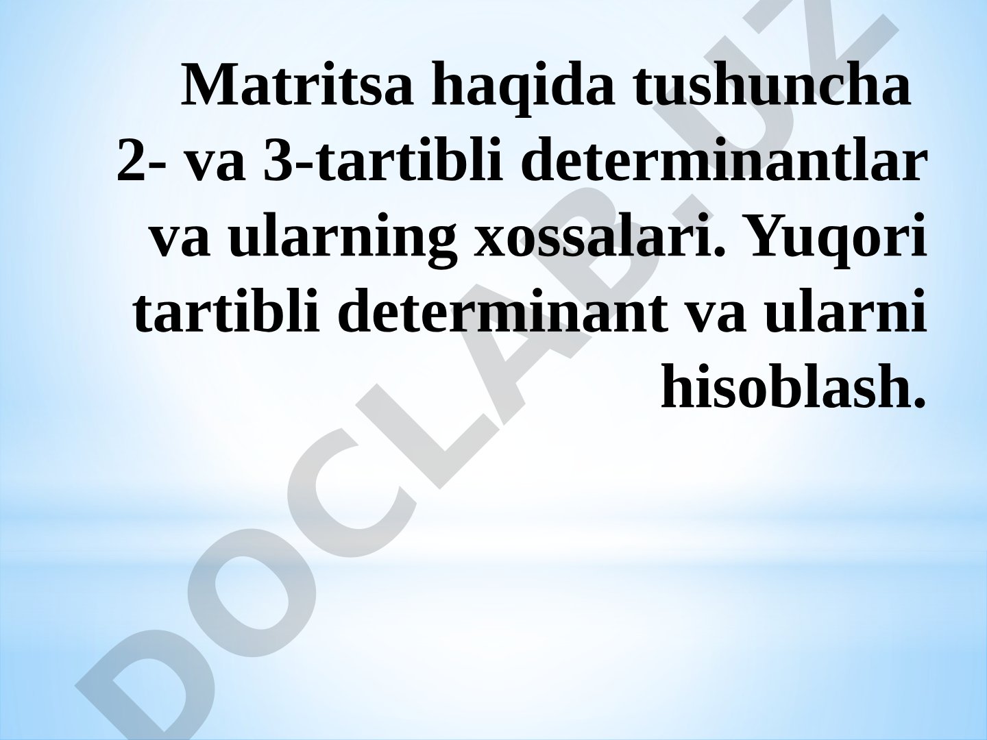 Matritsa haqida tushuncha 2- va 3-tartibli determinantlar va ularning xossalari