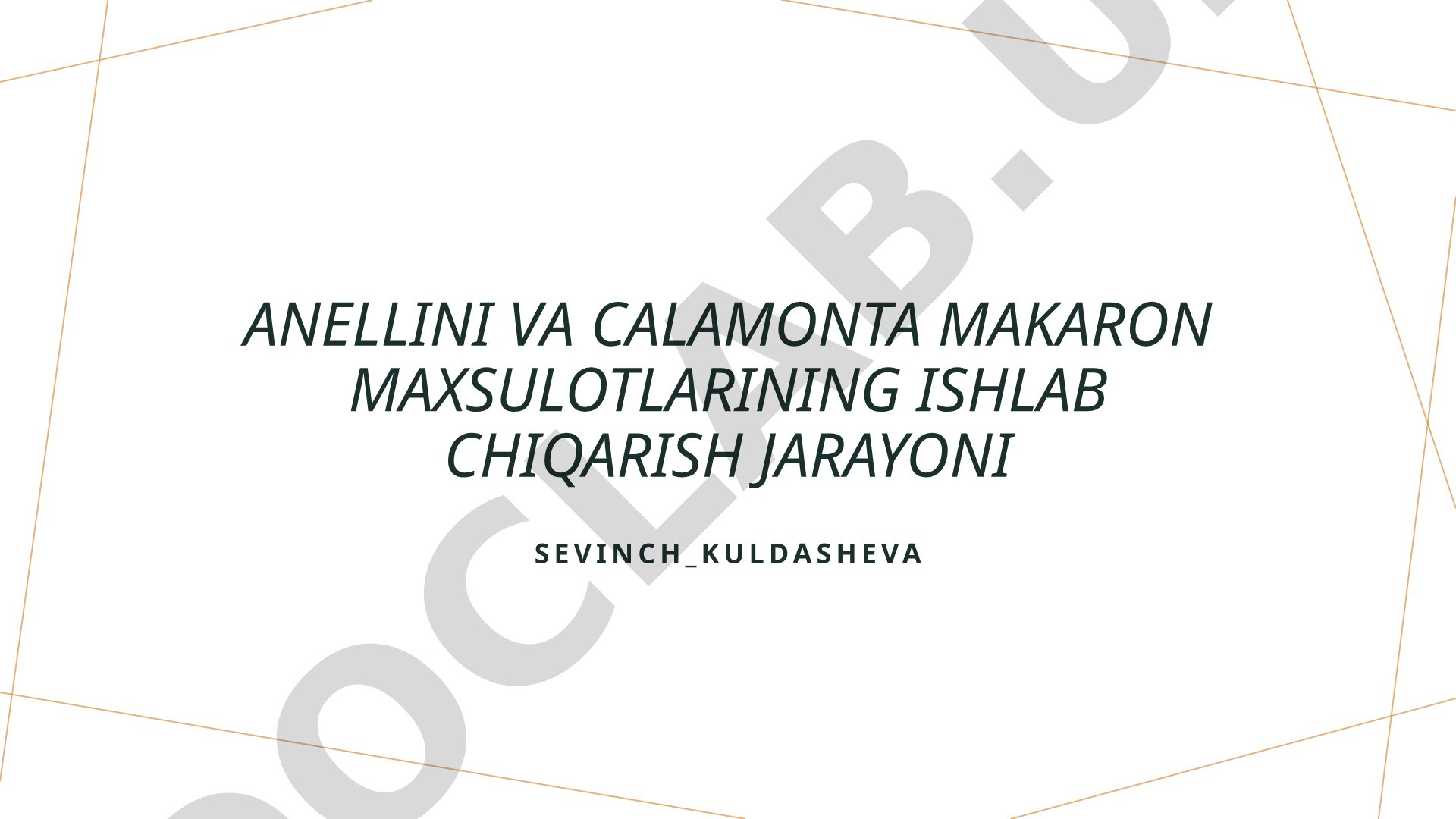 Anellini va Calamonta makaron maxsulotlarining ishlab chiqarish jarayoni