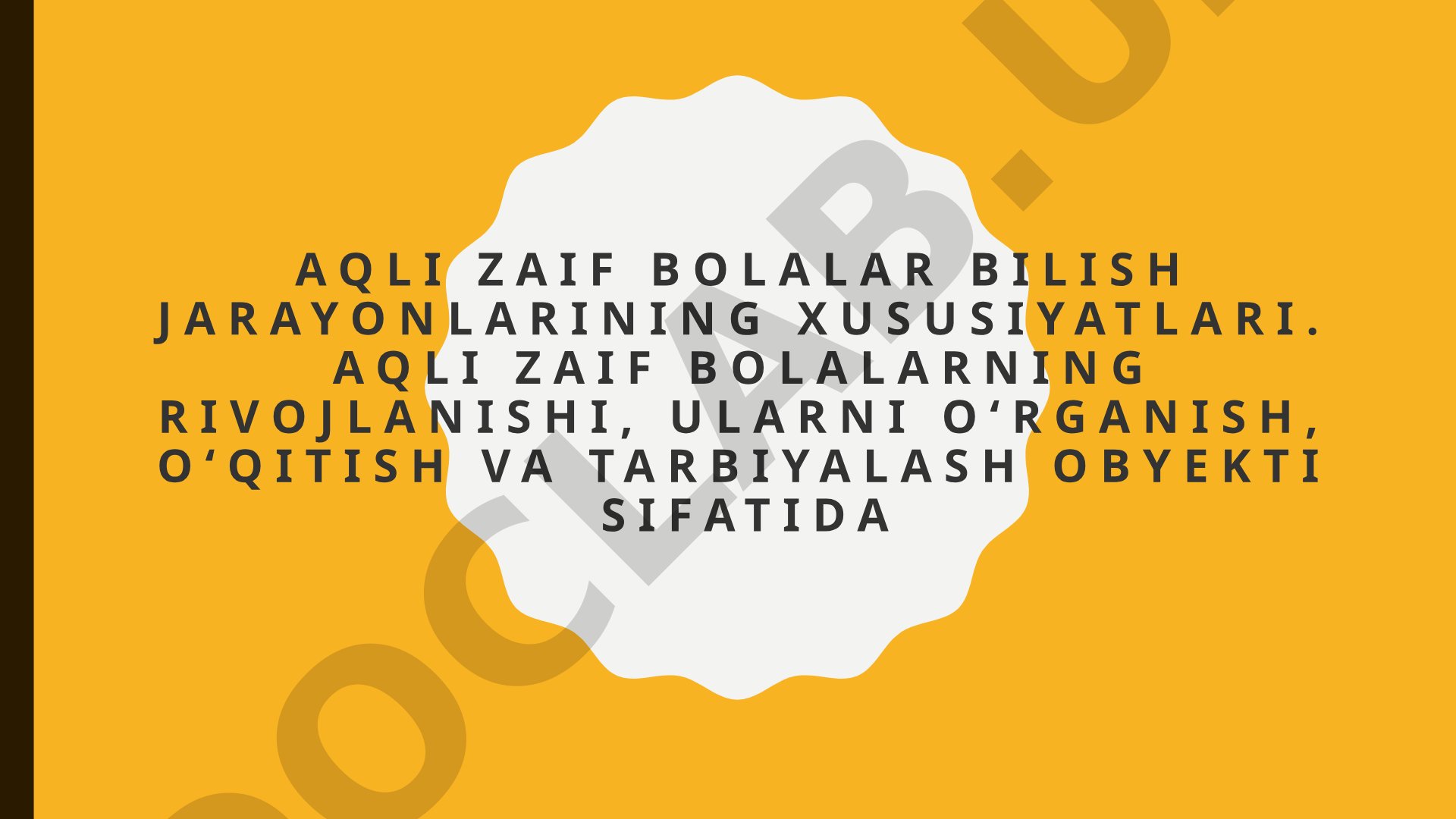 Aqli zaif bolalar bilish jarayonlarining xususiyatlari