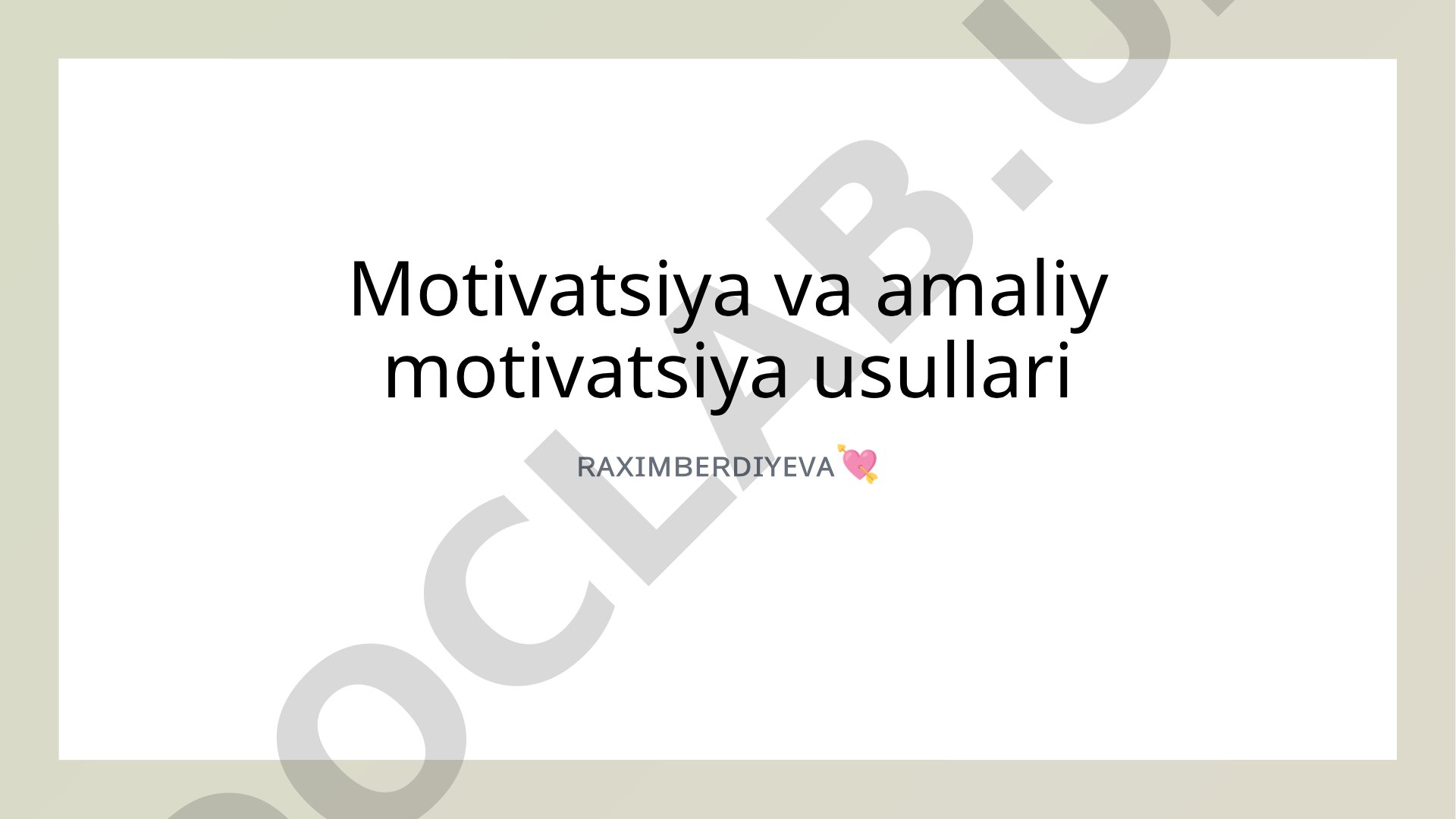 Motivatsiya va amaliy motivatsiya usullari