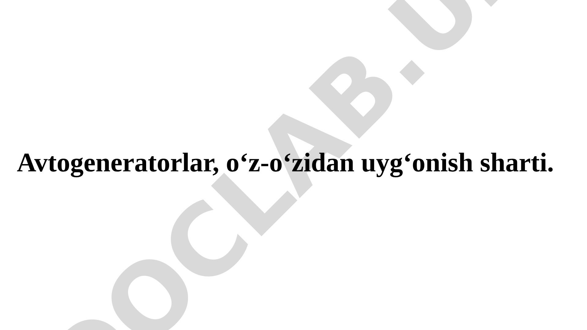 Avtogeneratorlar, o‘z-o‘zidan uyg‘onish sharti