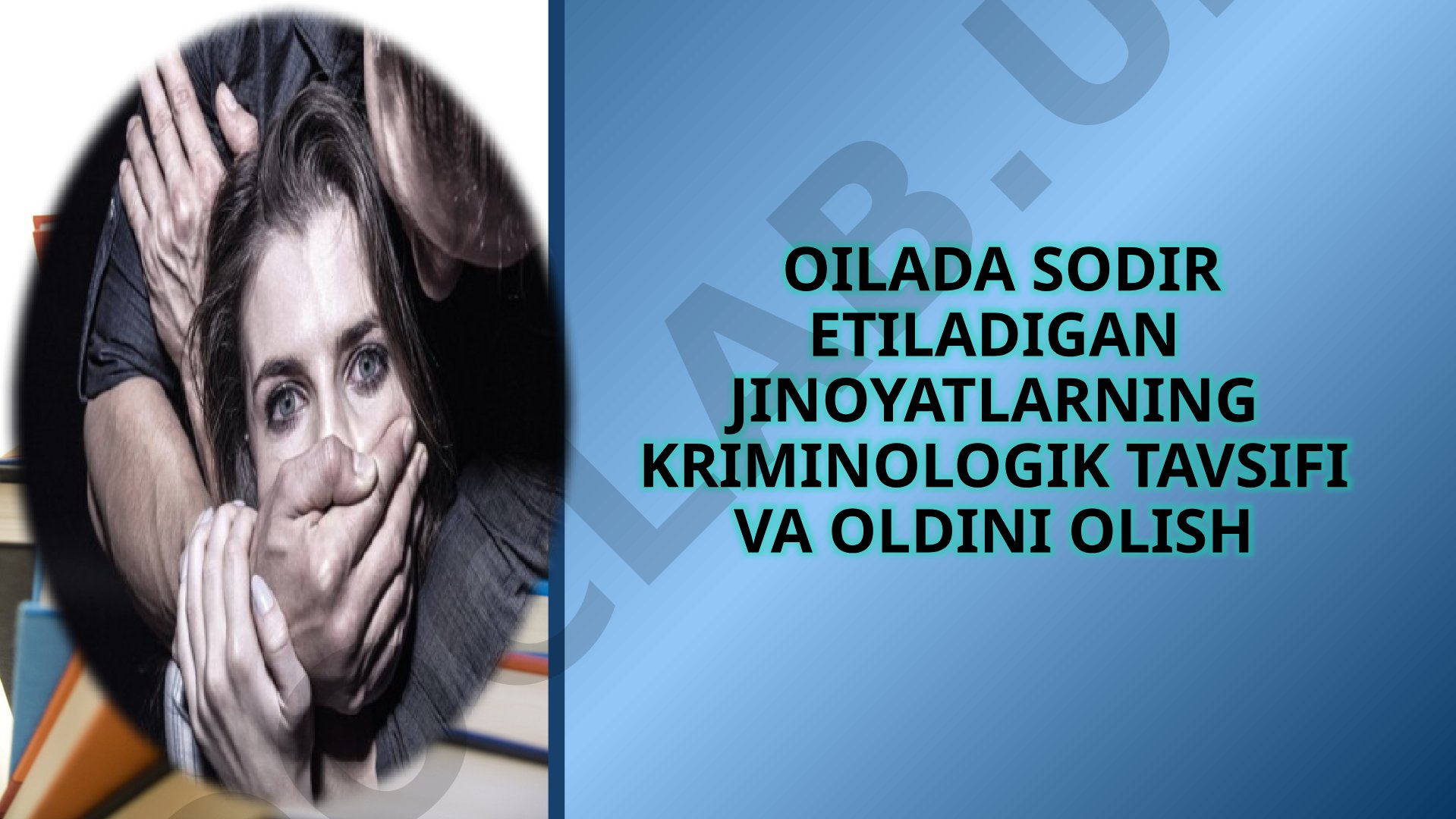 Oilada sodir etiladigan jinoyatlarning kriminologik tavsifi va oldini olish