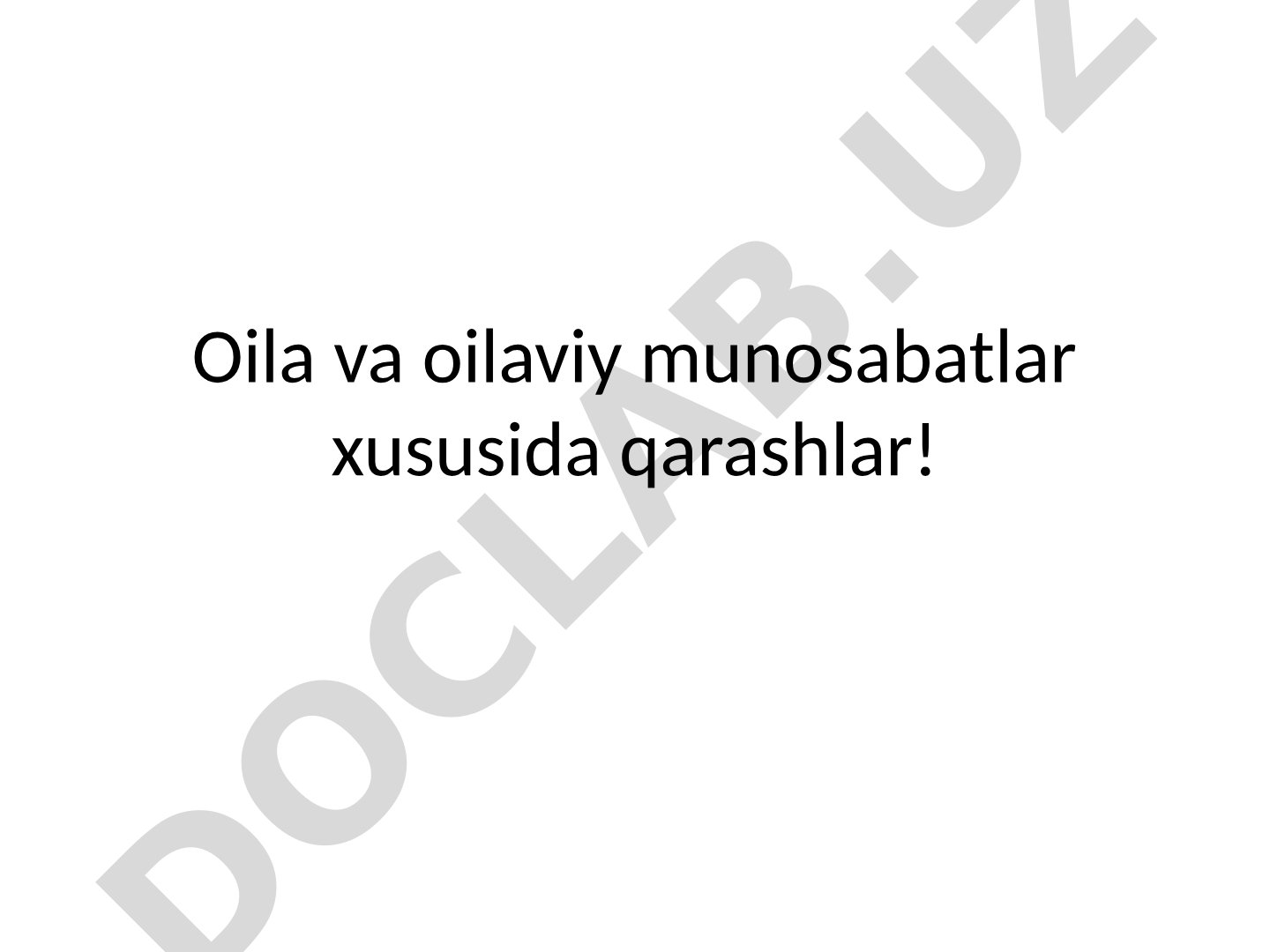 Oila va oilaviy munosabatlar xususida qarashlar