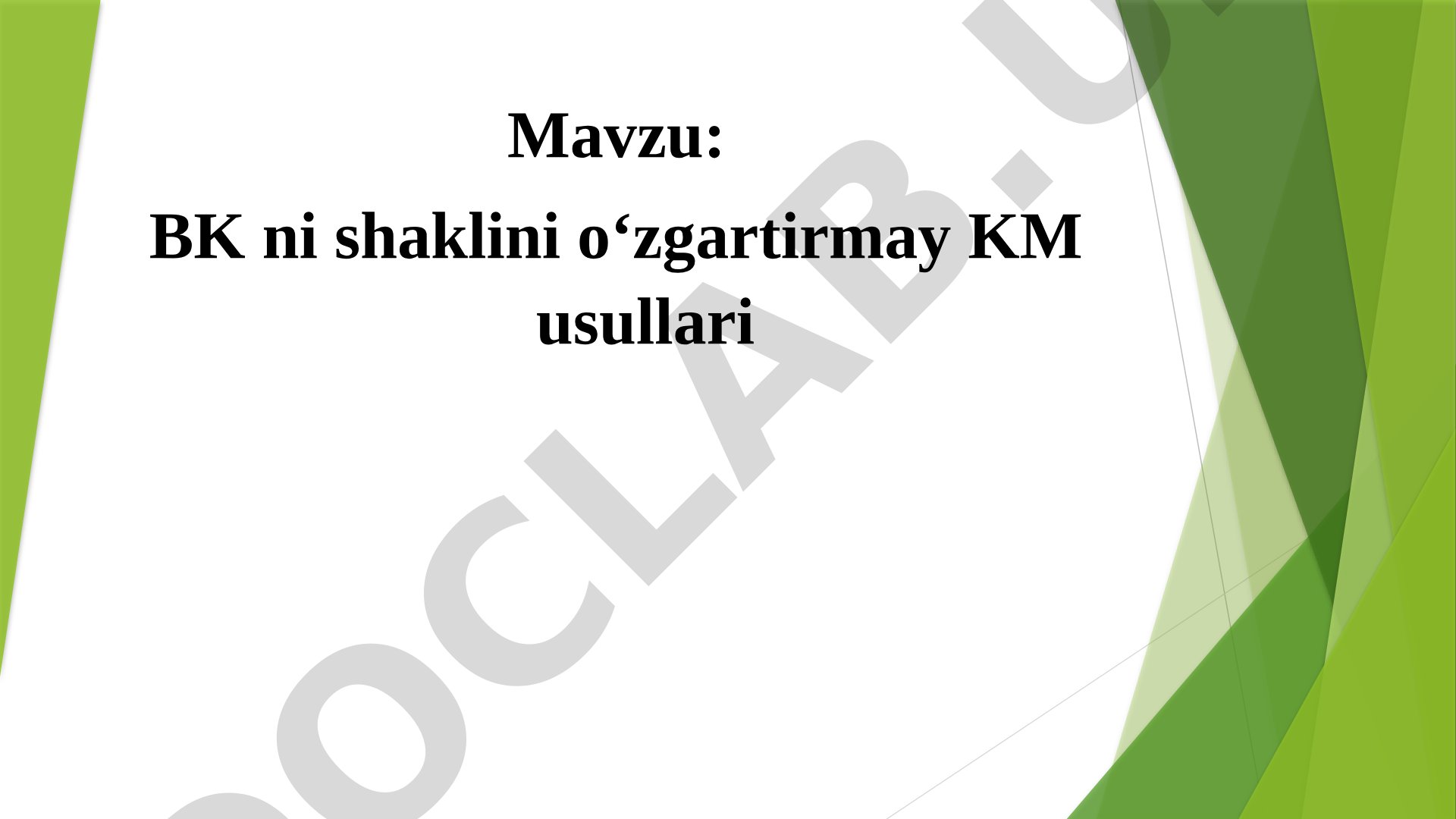 BK ni shaklini o‘zgartirmay KM usullari