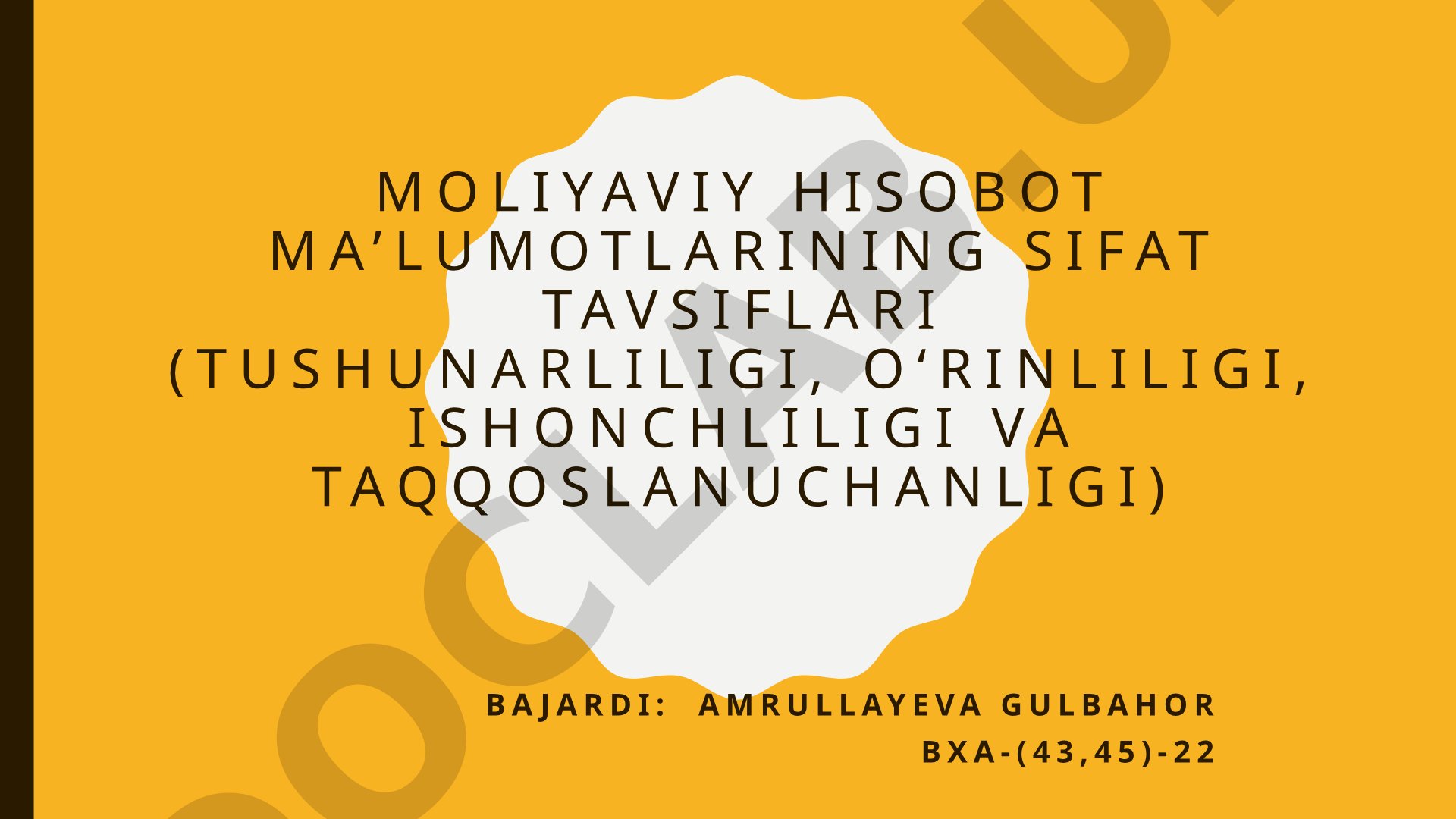 Moliyaviy hisobot ma’lumotlarining sifat tavsiflari (tushunarliligi, o‘rinliligi, ishonchliligi va taqqoslanuchanligi)