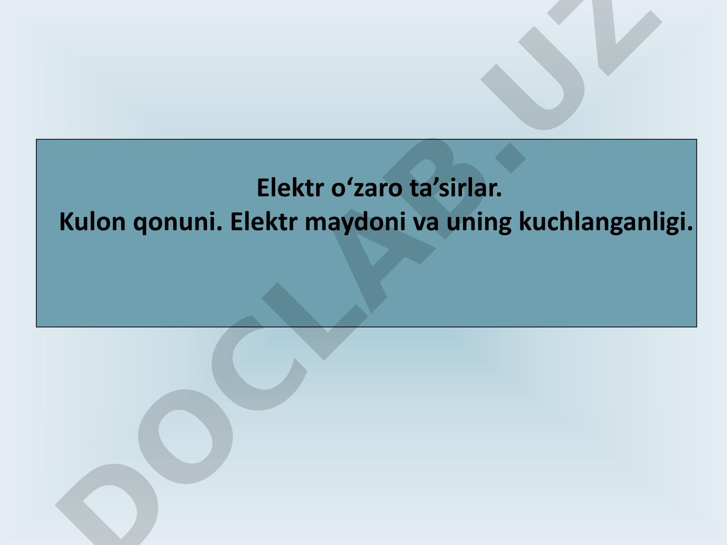Elektr o'zaro ta'sirlar. Kulon qonuni. Elektr maydoni va uning kuchlanganligi