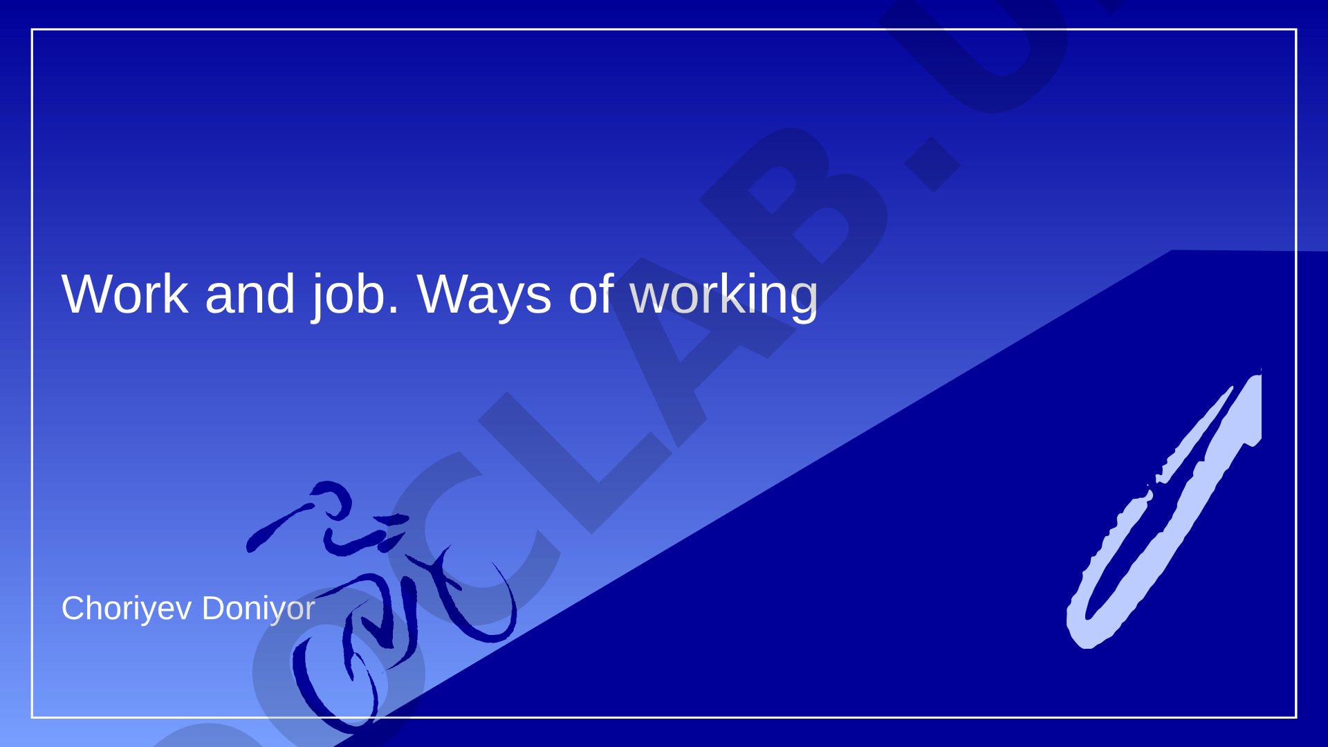 Work and job. Ways of working