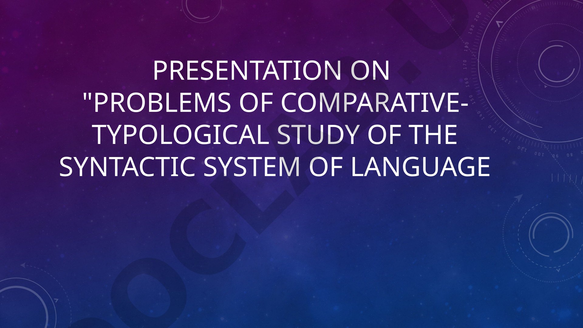 Problems of Comparative-Typological Study of the Syntactic System of Language