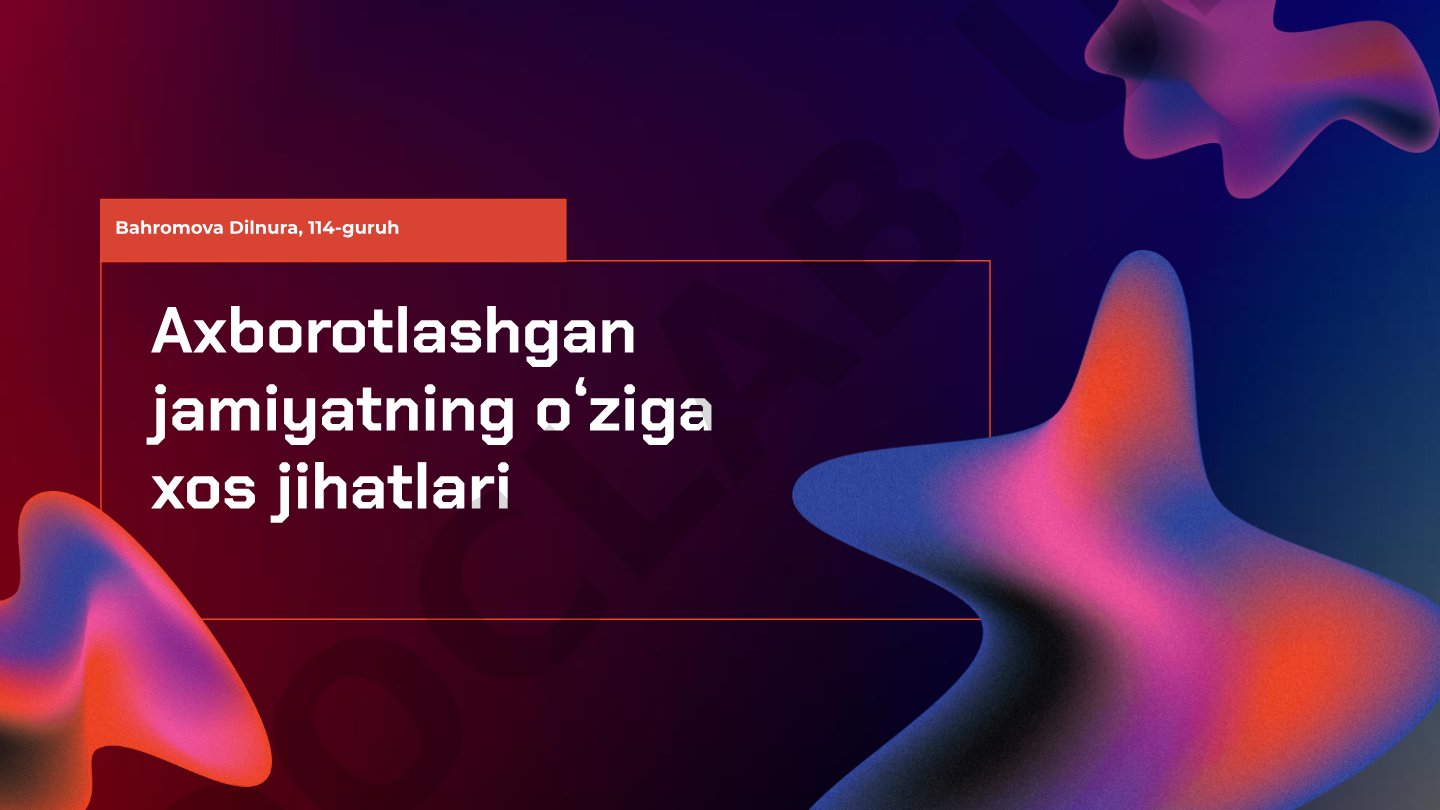 Axborotlashgan jamiyatning oʻziga xos jihatlari
