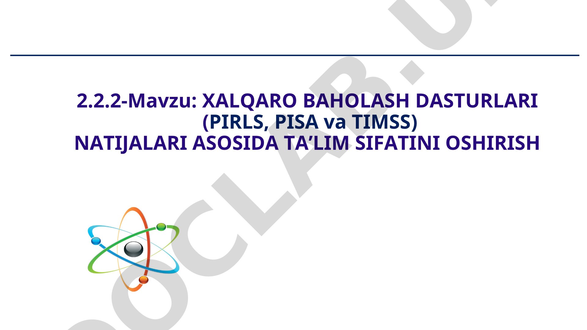 XALQARO BAHOLASH DASTURLARI (PIRLS, PISA va TIMSS) NATIJALARI ASOSIDA TAʼLIM SIFATINI OSHIRISH