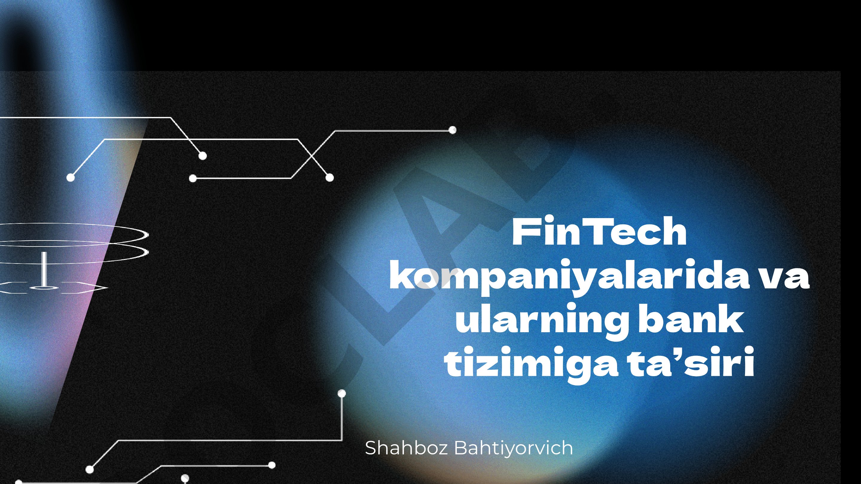 FinTech kompaniyalarida va ularning bank tizimiga ta'siri