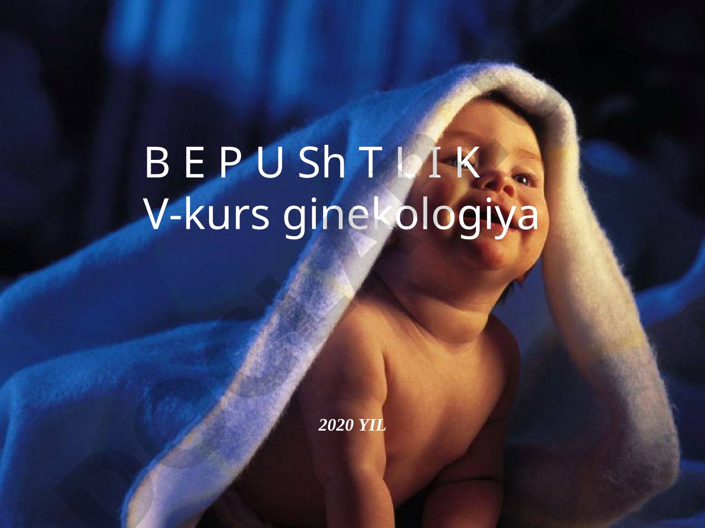 Bepushtlik: turlari, sabablari va tashxis usullari