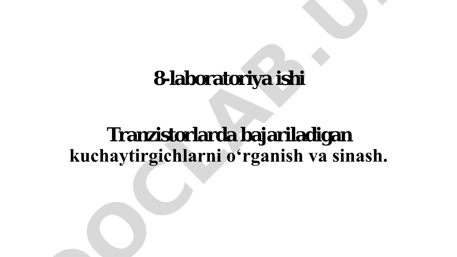 8-laboratoriya ishi Tranzistorlarda bajariladigan kuchaytirgichlarni o‘rganish va sinash.