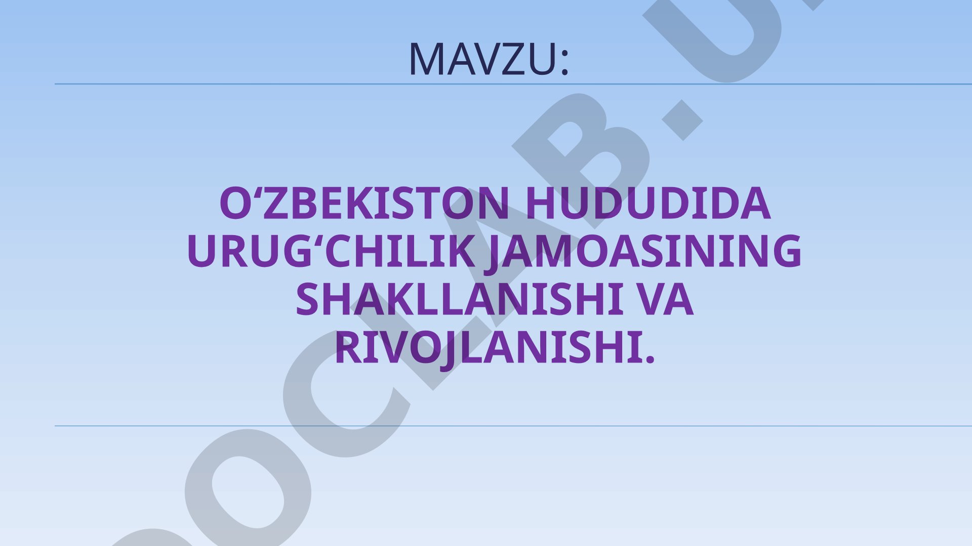 O‘zbekiston hududida urug‘chilik jamoasining shakllanishi va rivojlanishi