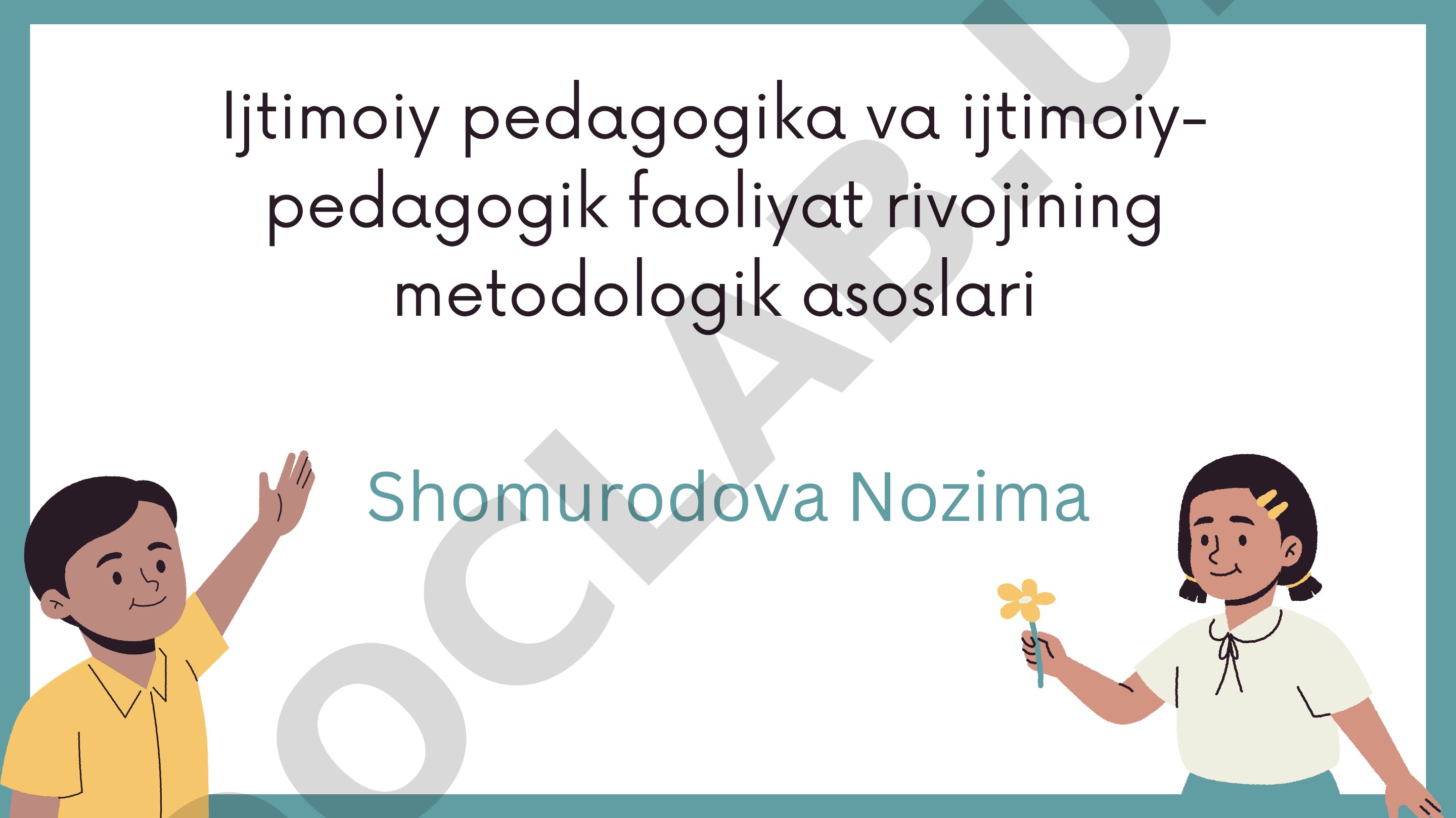 Ijtimoiy pedagogika va ijtimoiy- pedagogik faoliyat rivojining metodologik asoslari