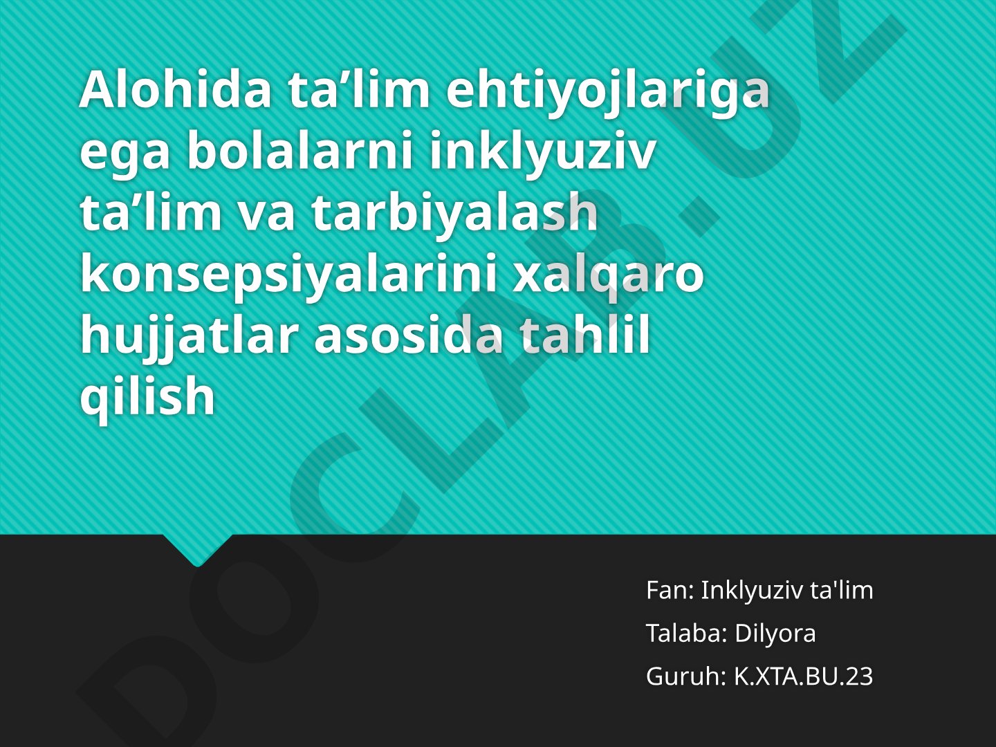 Alohida ta’lim ehtiyojlariga ega bolalarni inklyuziv ta’lim va tarbiyalash konsepsiyalarini xalqaro hujjatlar asosida tahlil qilish