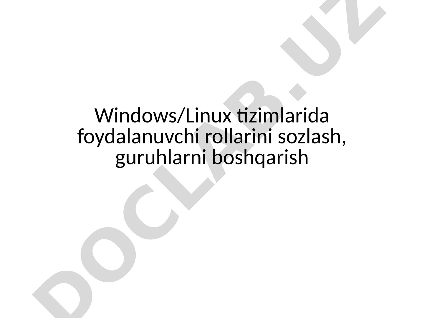 Windows/Linux tizimlarida foydalanuvchi rollarini sozlash, guruhlarni boshqarish