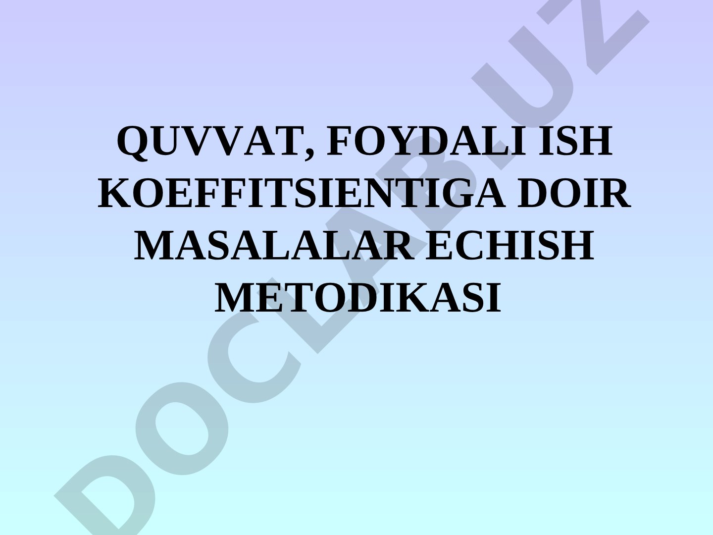 Quvvat, foydali ish koeffitsientiga doir masalalar echish metodikasi