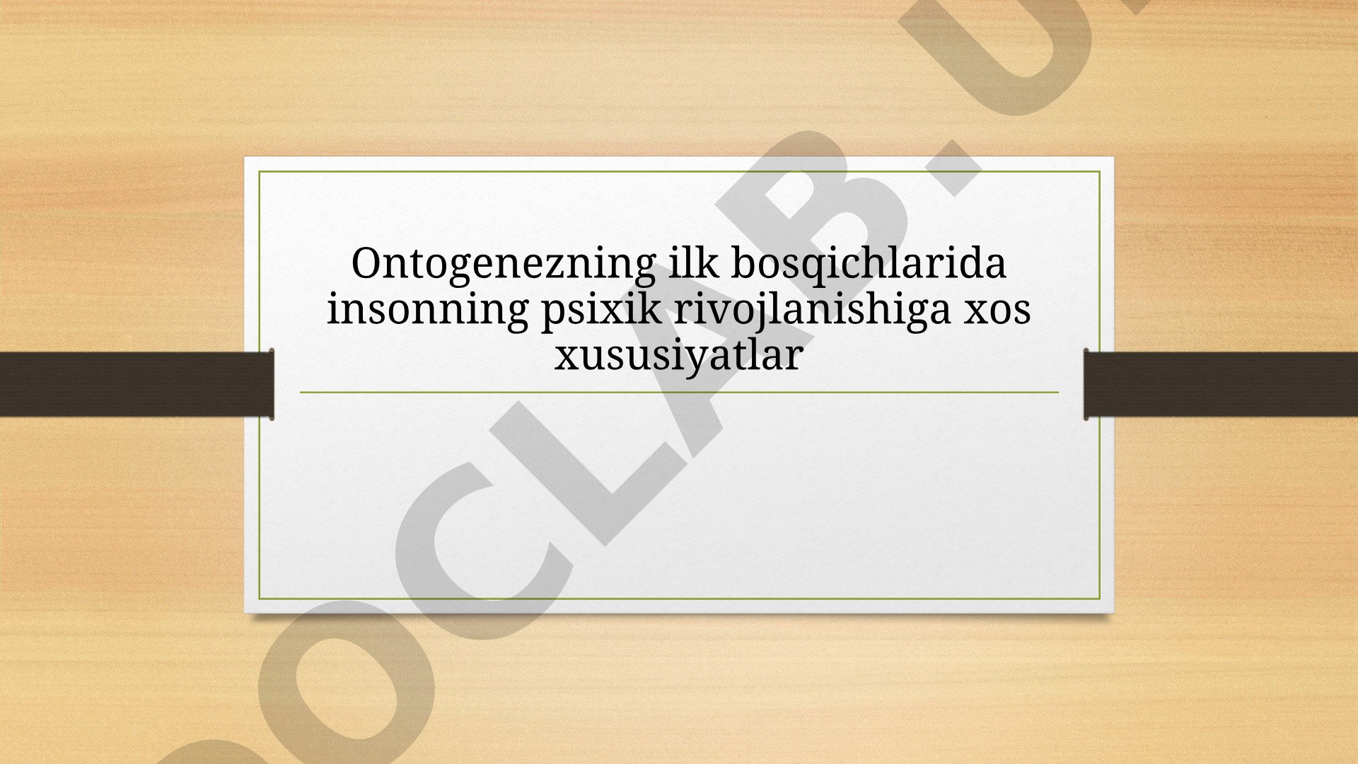 Ontogenezning ilk bosqichlarida insonning psixik rivojlanishiga xos xususiyatlar