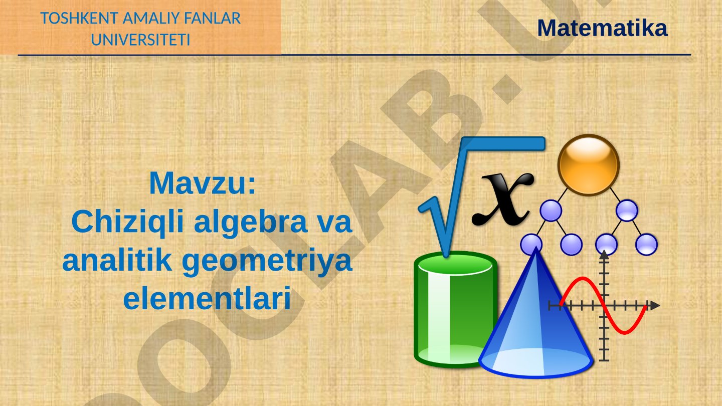 Chiziqli algebra va analitik geometriya elementlari