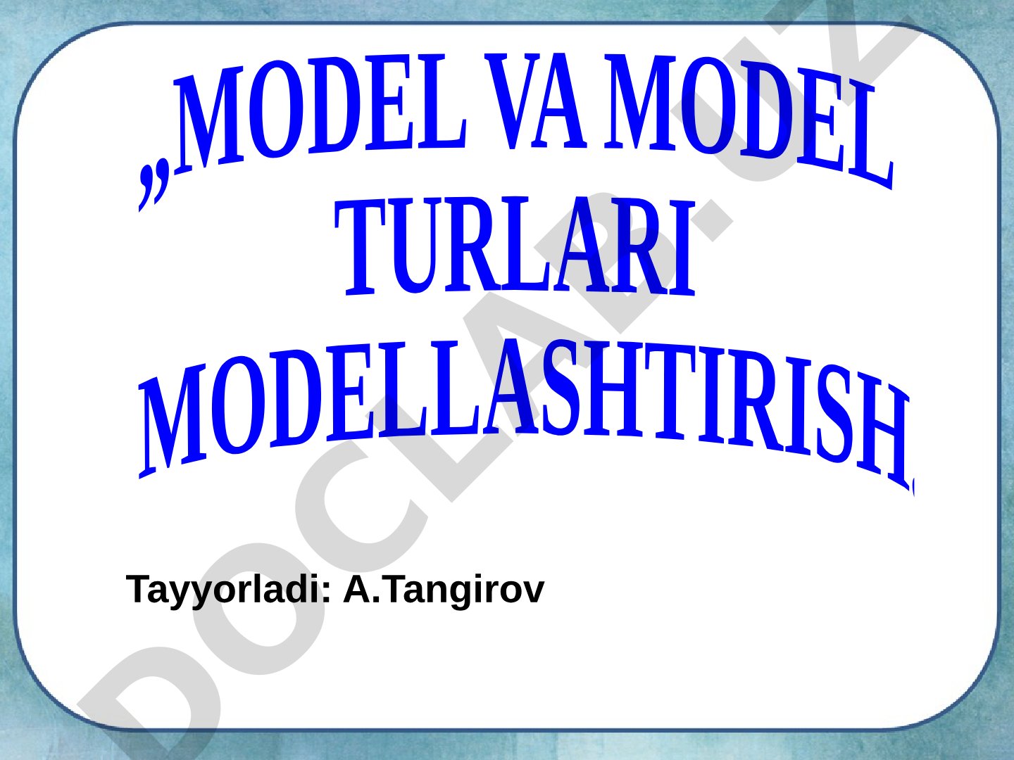 Model va model turlari modellashtirish