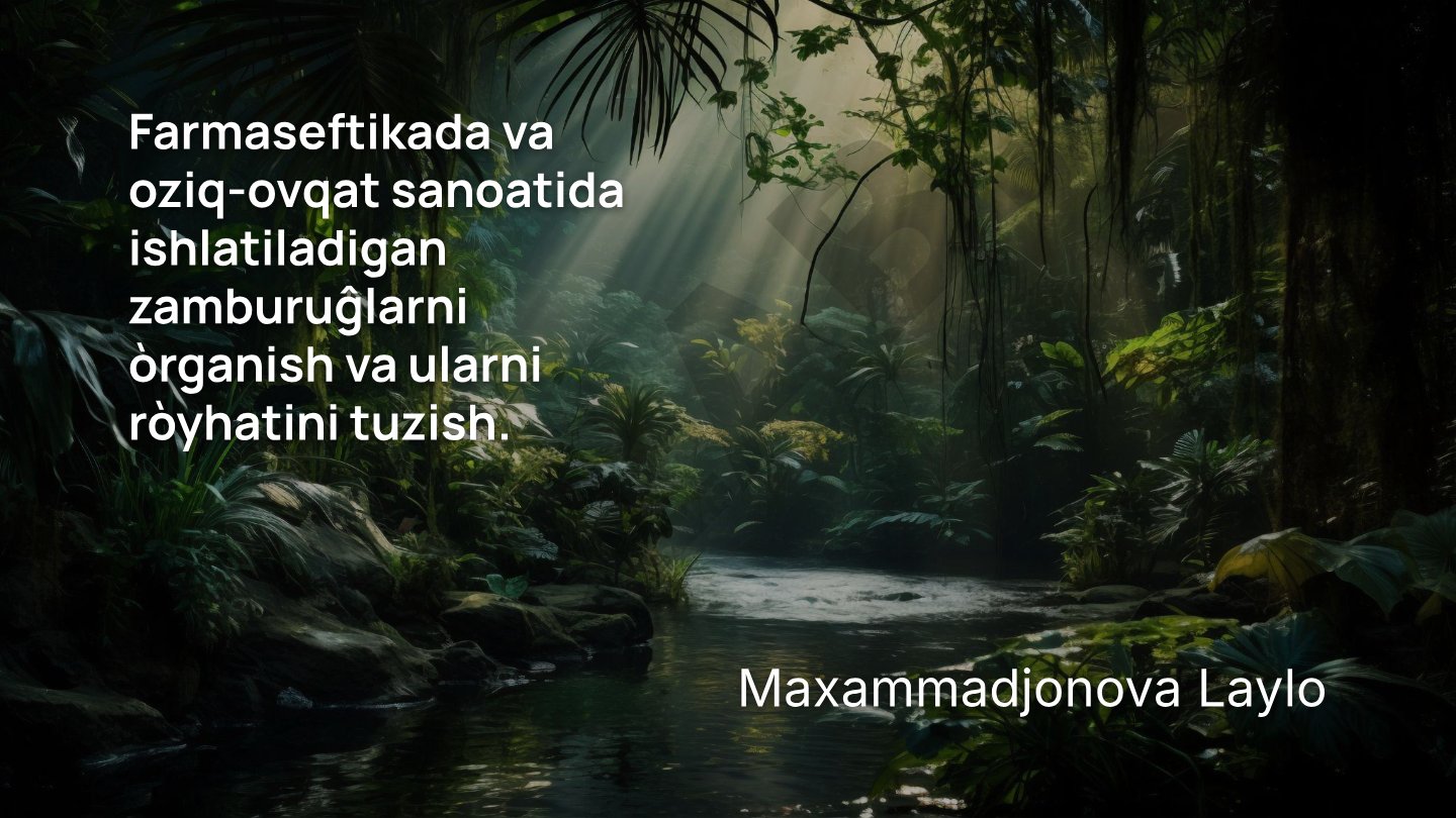 Farmaseftikada va oziq-ovqat sanoatida ishlatiladigan zamburuĝlarni òrganish va ularni ròyhatini tuzish.