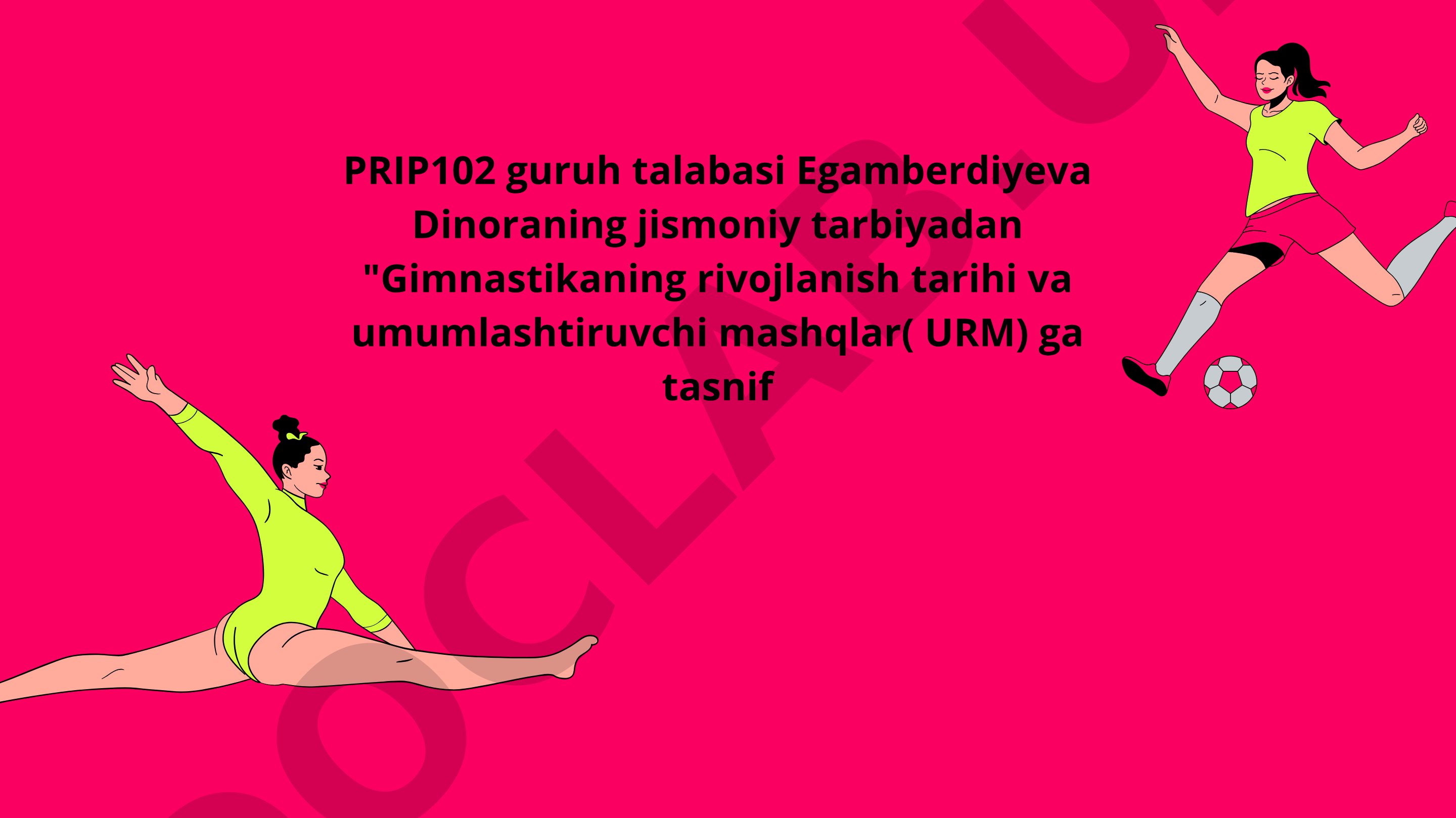 Gimnastikaning rivojlanish tarihi va umumlashtiruvchi mashqlar (URM) ga tasnif