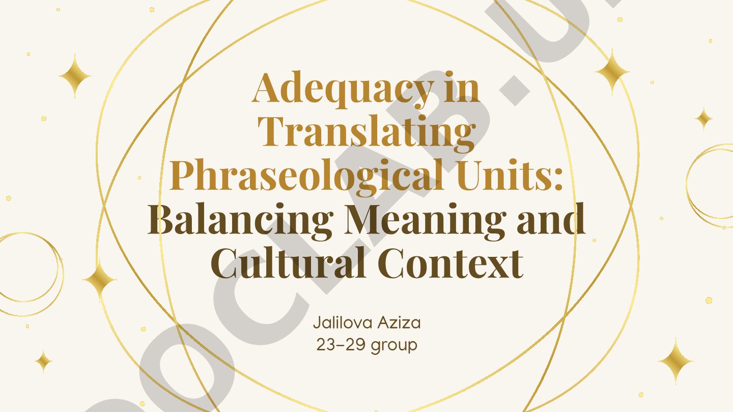 Adequacy in Translating Phraseological Units: Balancing Meaning and Cultural Context