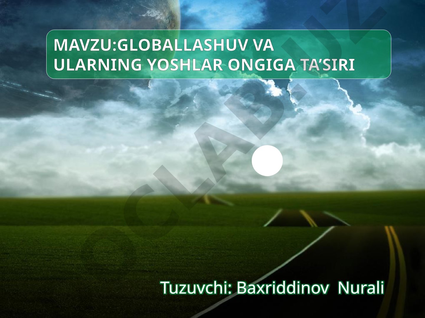 Globallashuv VA ULARNING YOSHLAR ONGIGA TA’SIRI