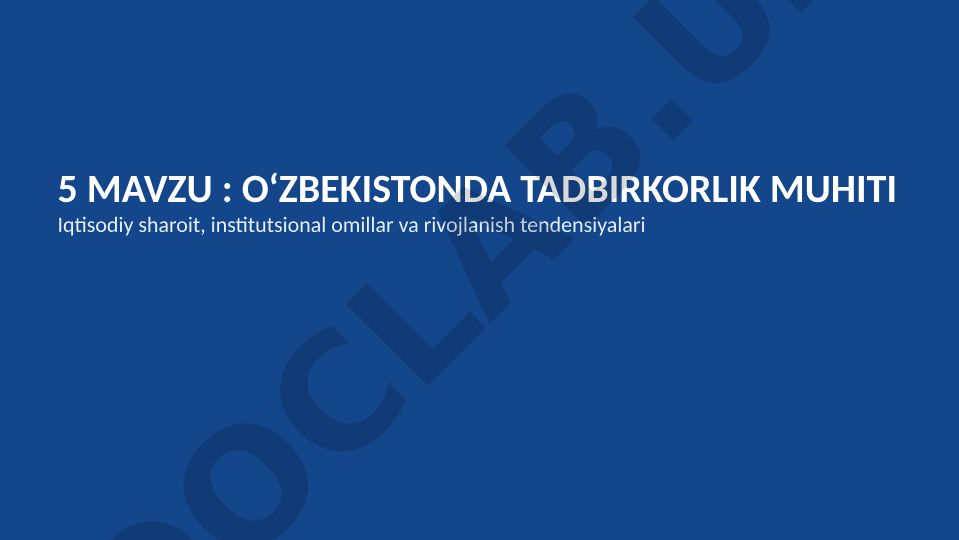 O‘zbekistonda tadbirkorlik muhiti: iqtisodiy sharoit, institutsional omillar va rivojlanish tendensiyalari