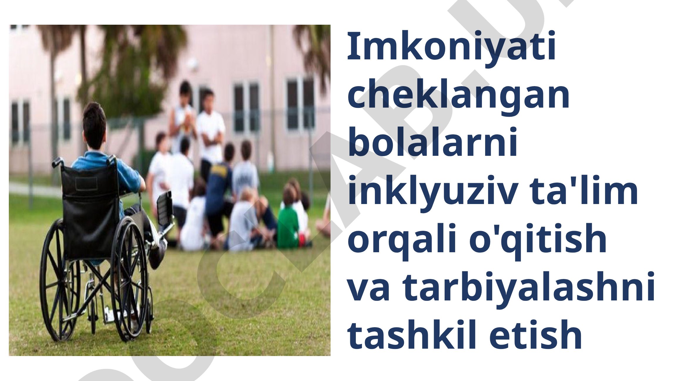 Imkoniyati cheklangan bolalarni inklyuziv ta'lim orqali o'qitish va tarbiyalashni tashkil etish