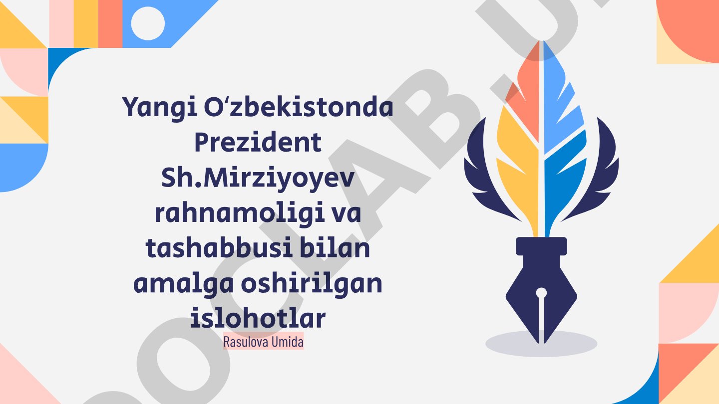 Yangi Oʻzbekistonda Prezident Sh.Mirziyoyev rahnamoligi va tashabbusi bilan amalga oshirilgan islohotlar