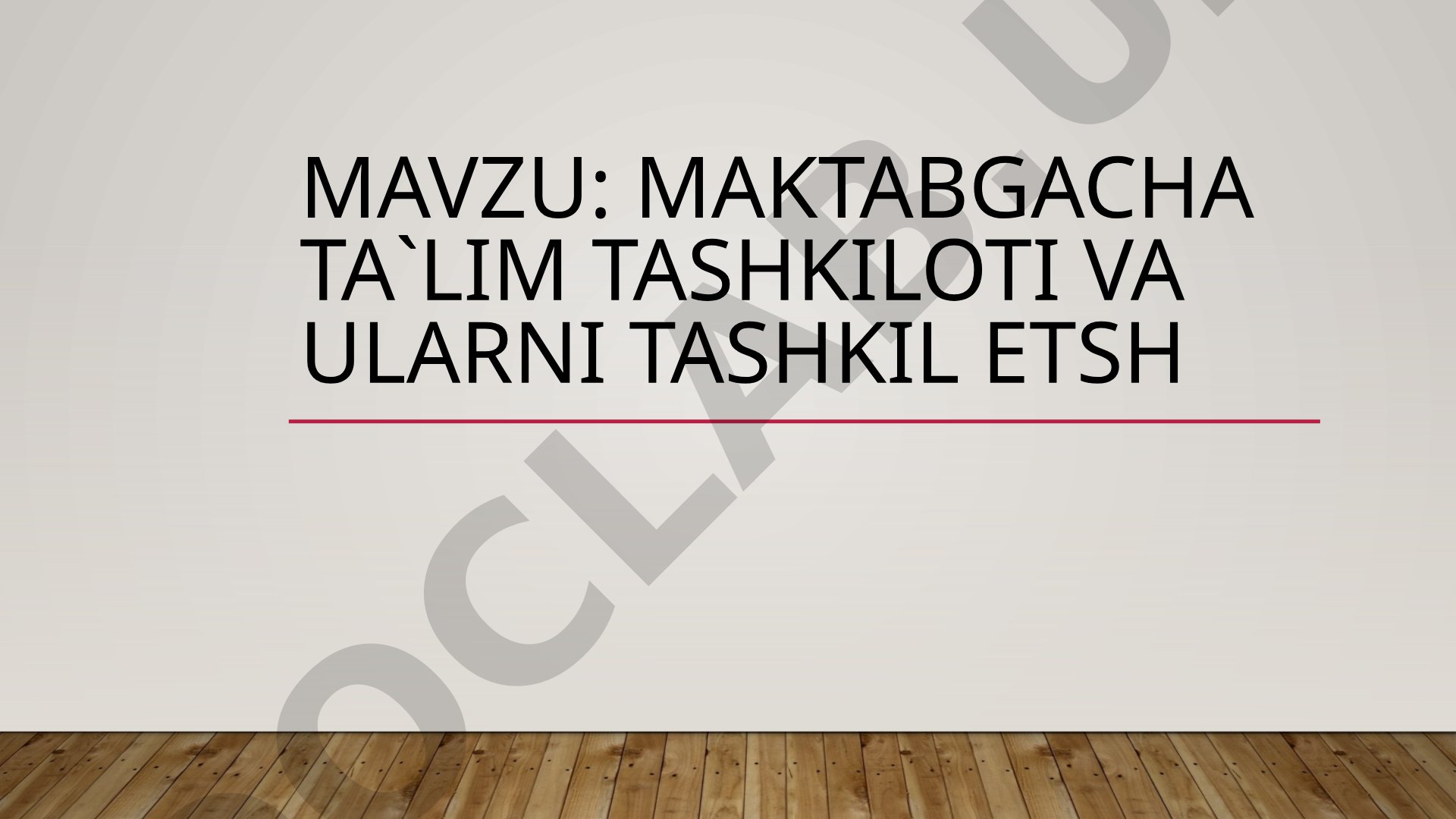 Maktabgacha ta`lim tashkiloti va ularni tashkil etish