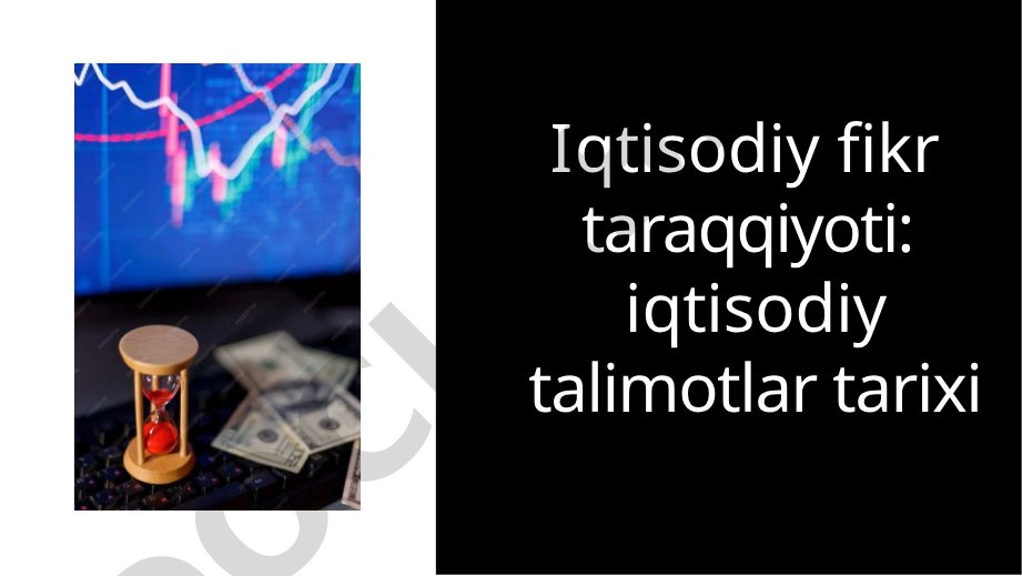 Iqtisodiy fikr taraqqiyoti: iqtisodiy talimotlar tarixi
