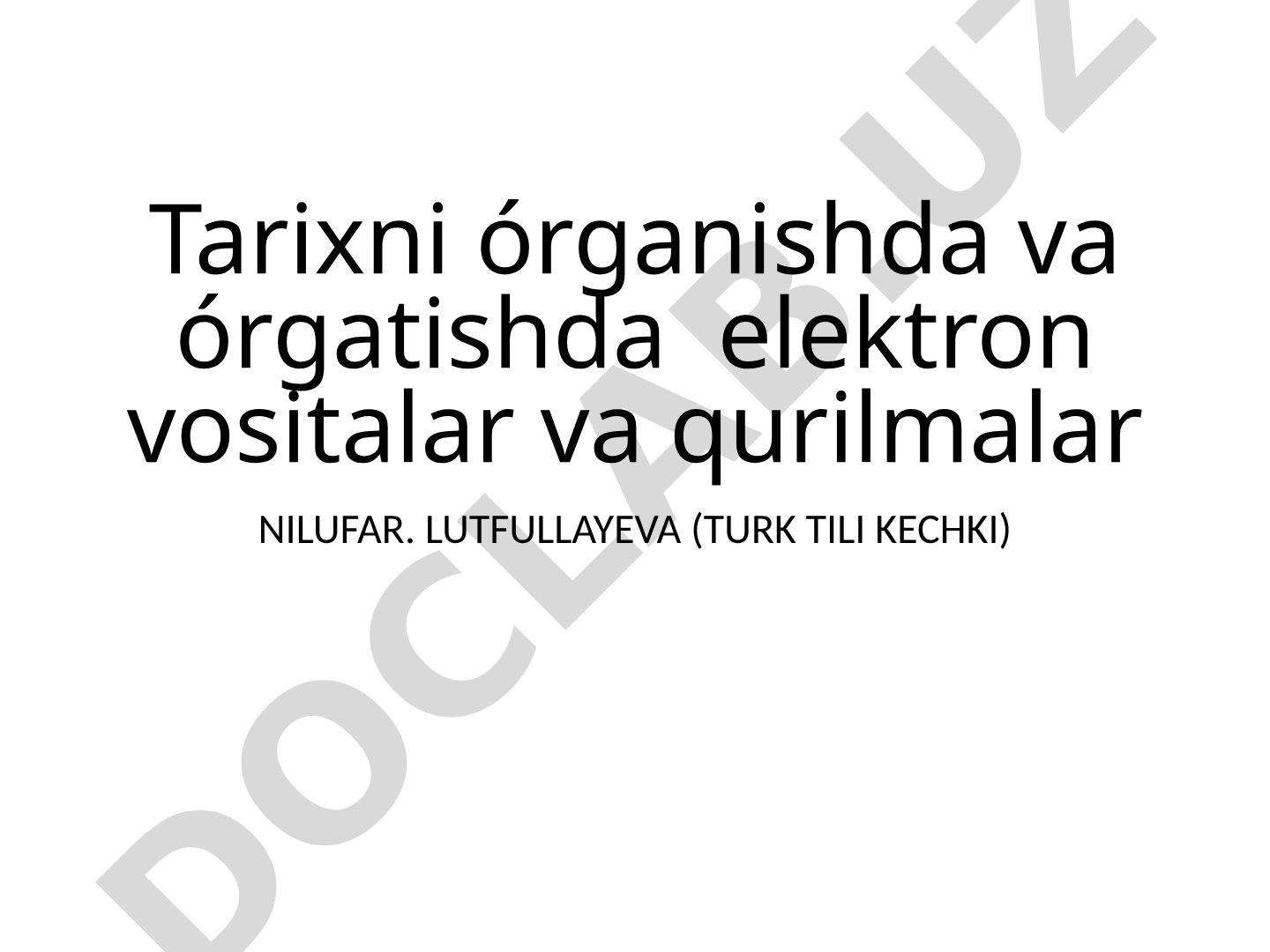 Tarixni o'rganishda va o'rgatishda elektron vositalar va qurilmalar