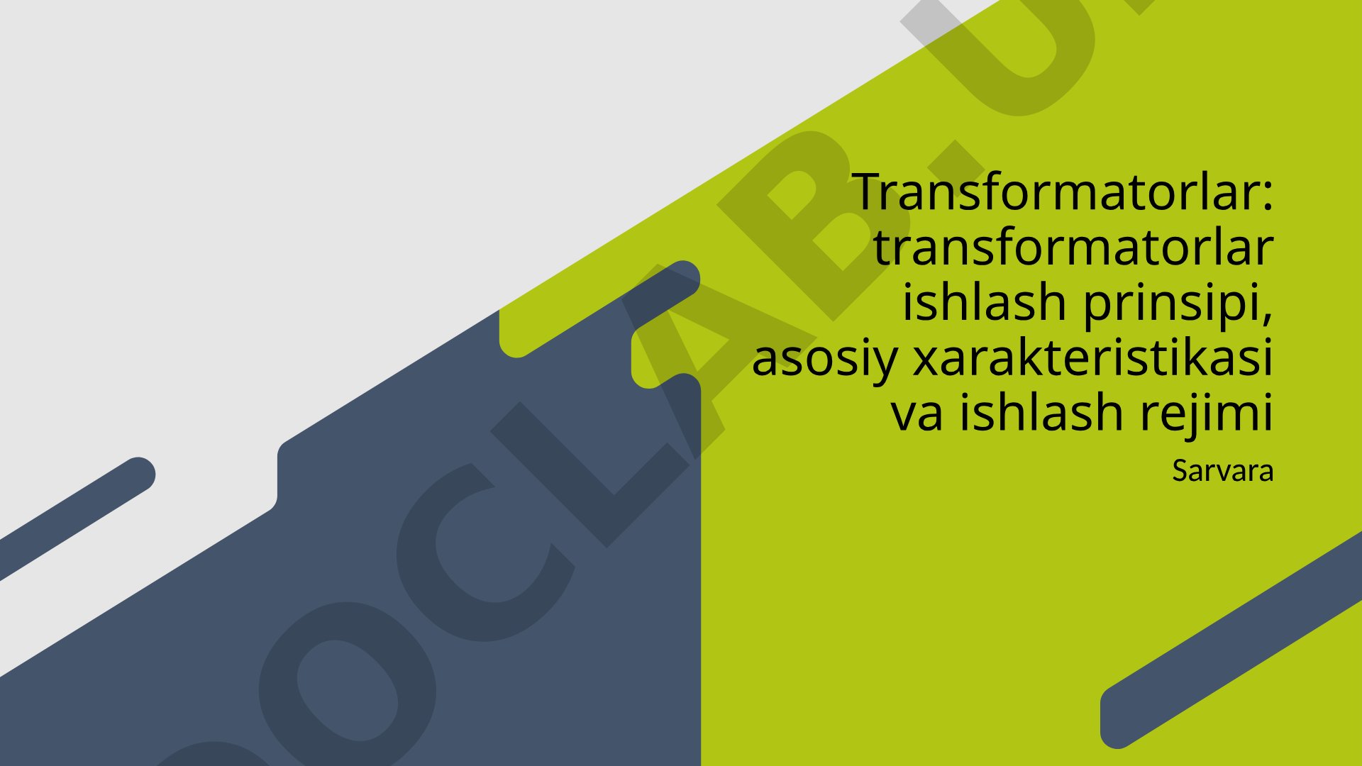 Transformatorlar: transformatorlar ishlash prinsipi, asosiy xarakteristikasi va ishlash rejimi