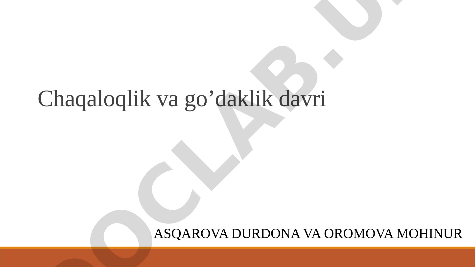 Chaqaloqlik va go’daklik davri