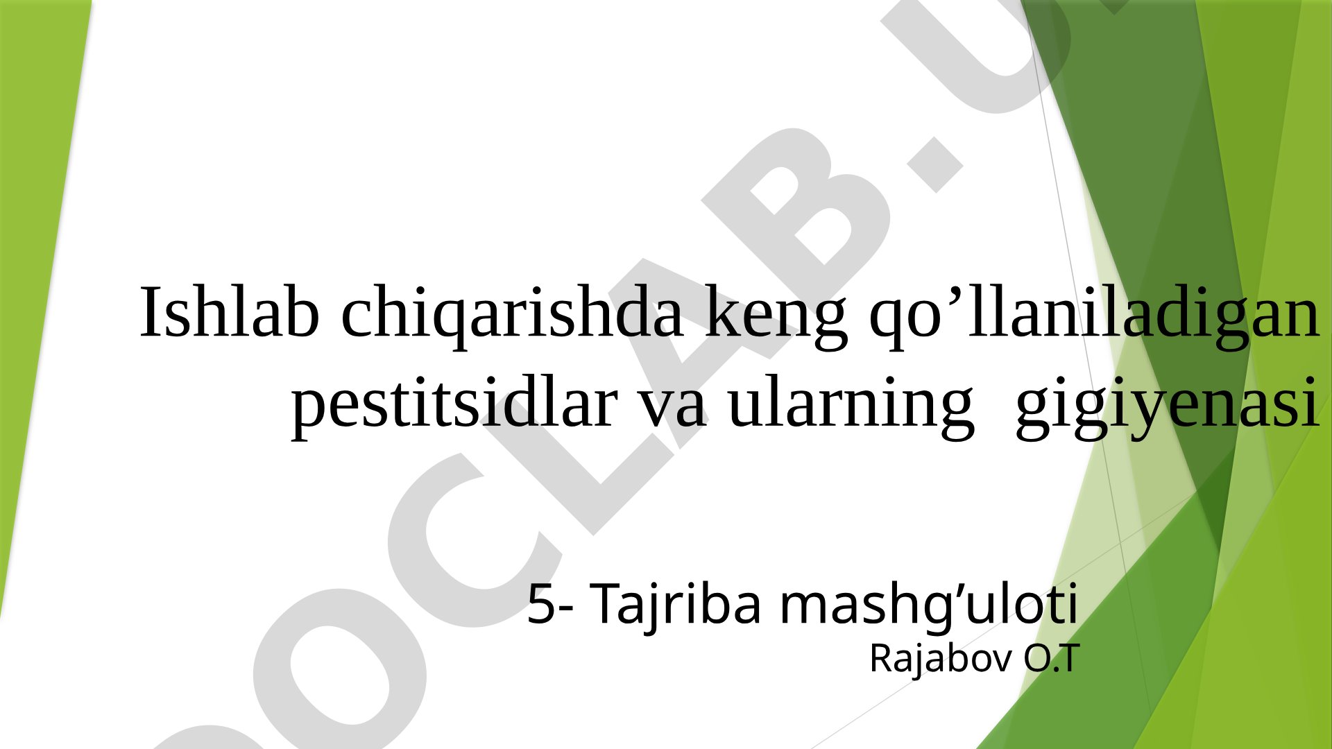 Ishlab chiqarishda keng qo'llaniladigan pestitsidlar va ularning gigiyenasi