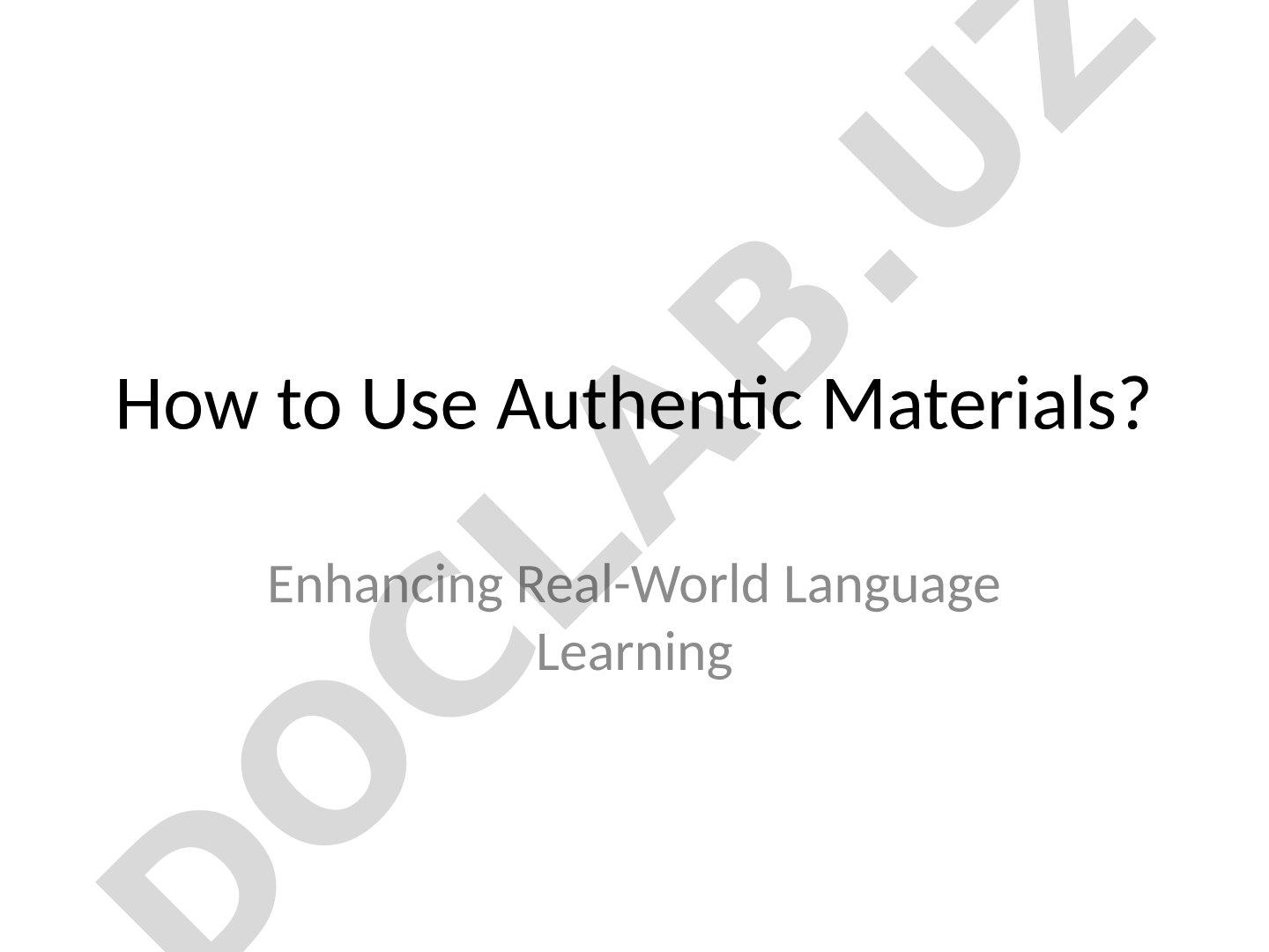 How to Use Authentic Materials? Enhancing Real-World Language Learning