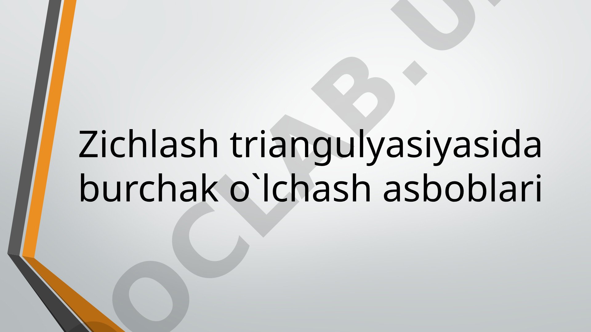 Zichlash triangulyasiyasida burchak o`lchash asboblari