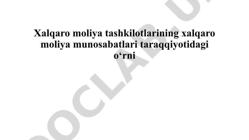 Xalqaro moliya tashkilotlarining xalqaro moliya munosabatlari taraqqiyotidagi o‘rni