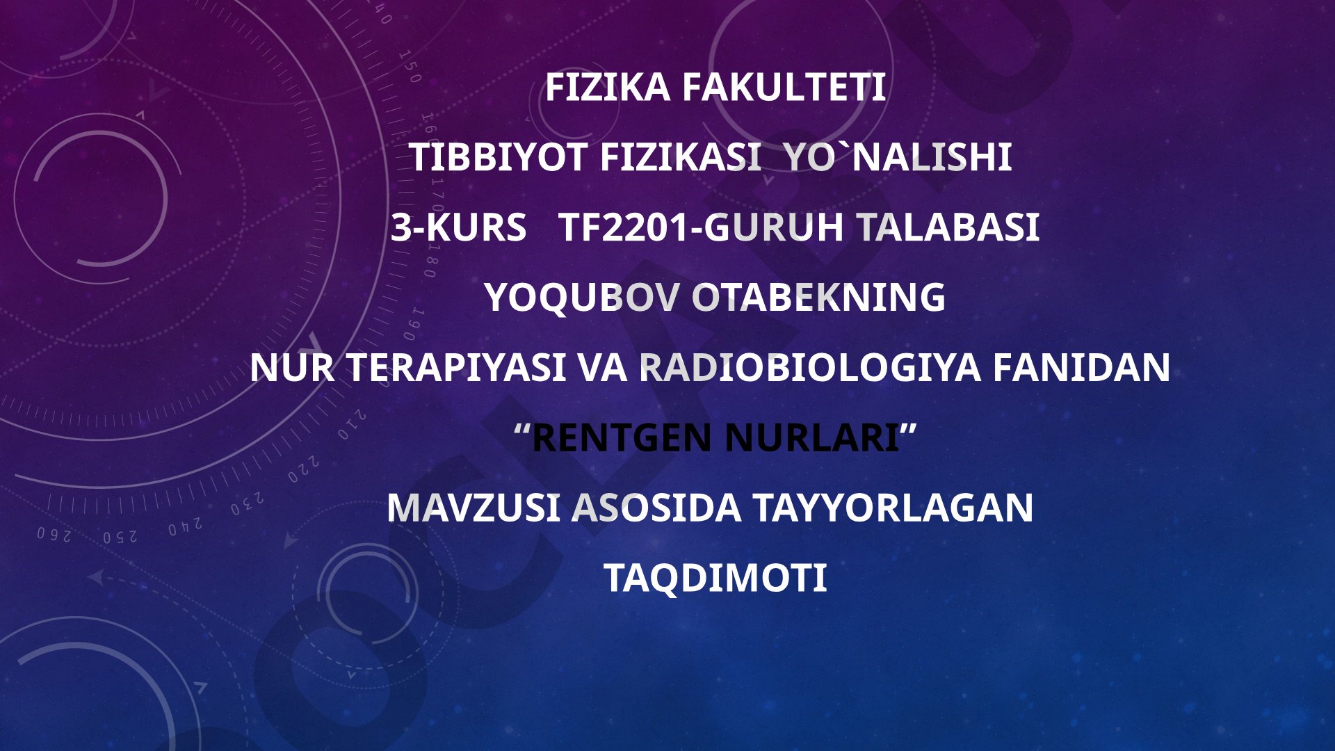 Rentgen nurlari fizikasi, tibbiyotda ishlatilishi va radiobiologiya asoslari