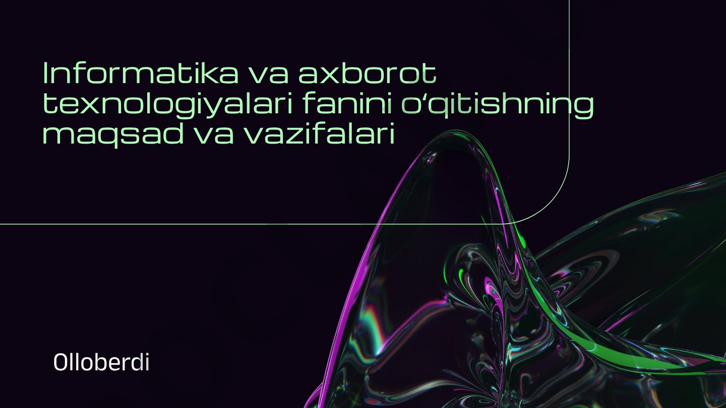Informatika va axborot texnologiyalari fanini o'qitishning maqsad va vazifalari