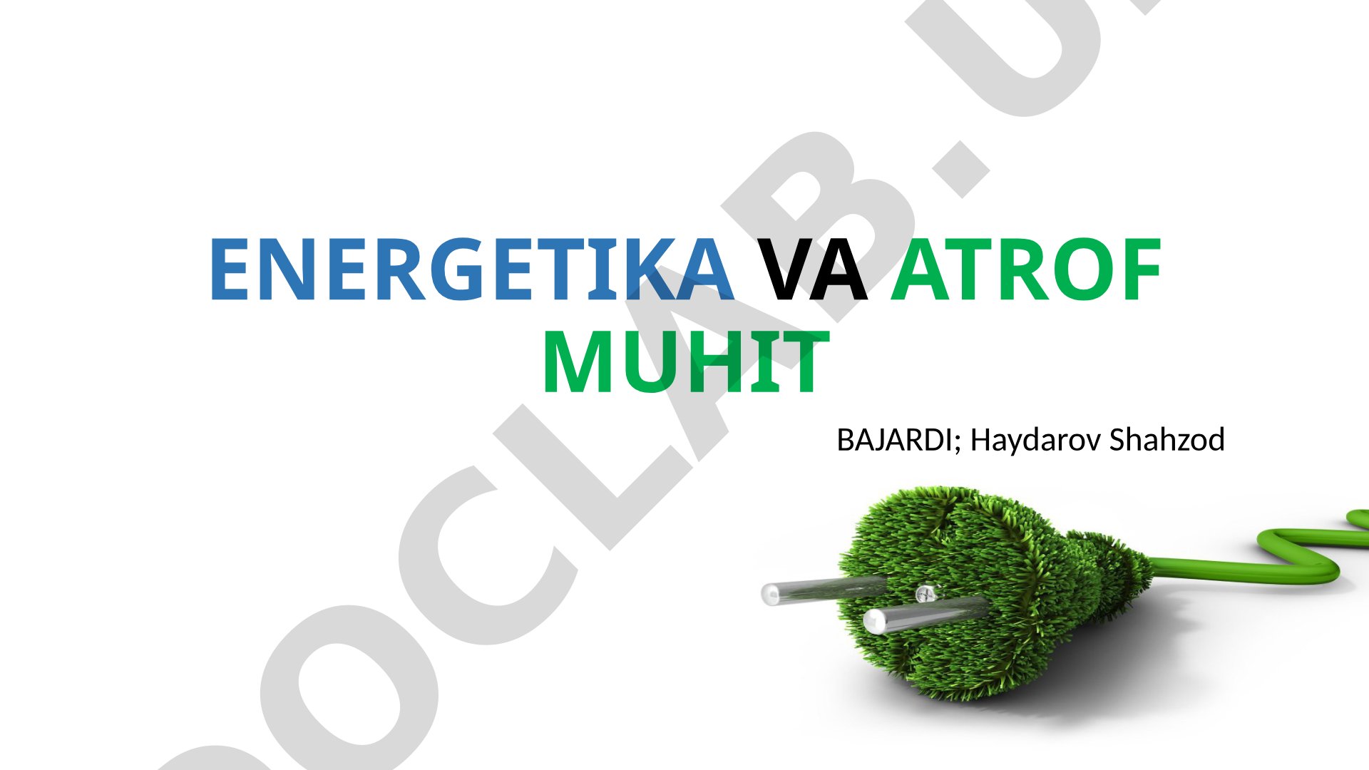 ENERGETIKA VA ATROF MUHIT