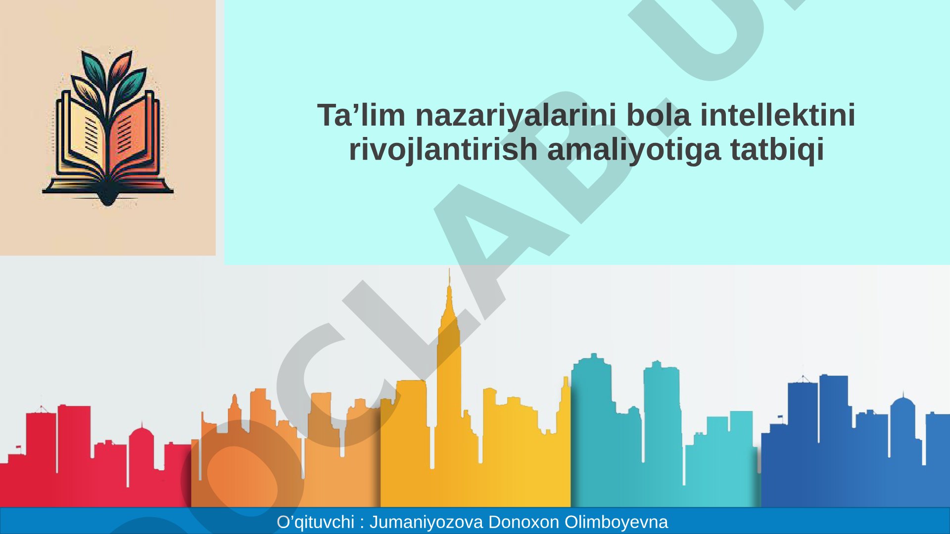 Ta’lim nazariyalarini bola intellektini rivojlantirish amaliyotiga tatbiqi