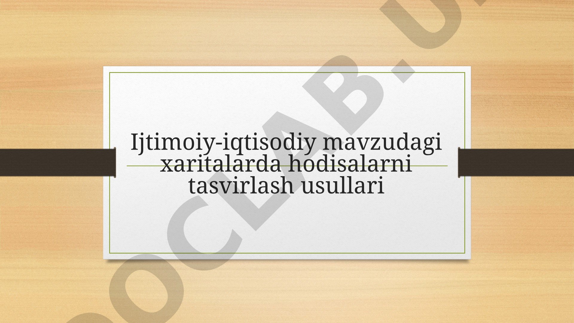 Ijtimoiy-iqtisodiy mavzudagi xaritalarda hodisalarni tasvirlash usullari