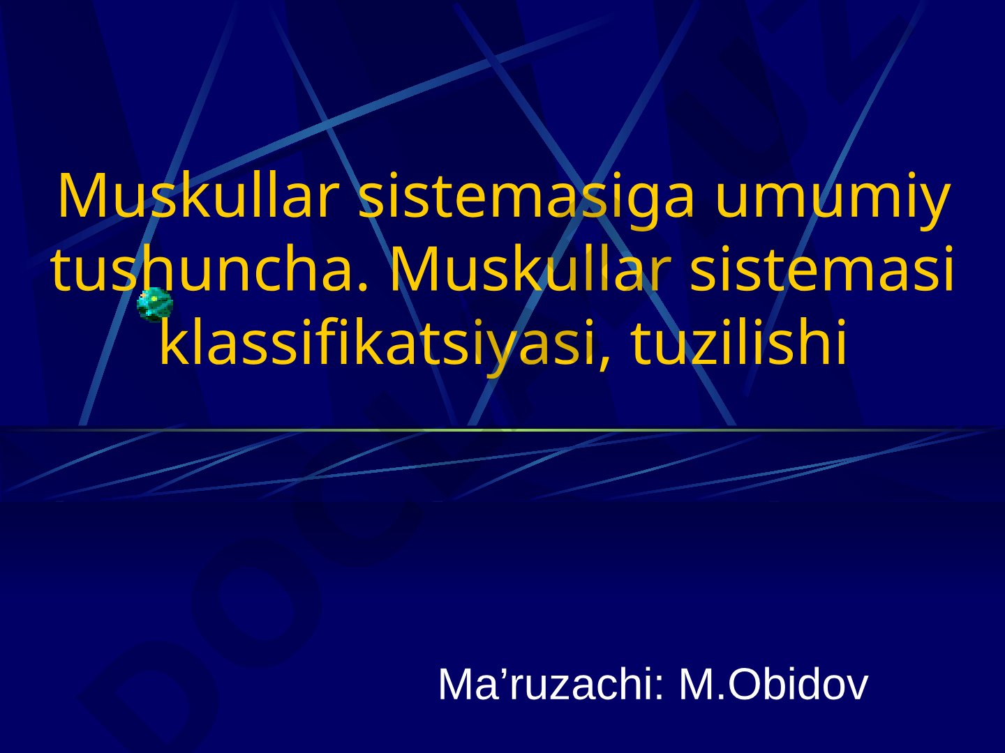Muskullar sistemasiga umumiy tushuncha, klassifikatsiyasi va tuzilishi