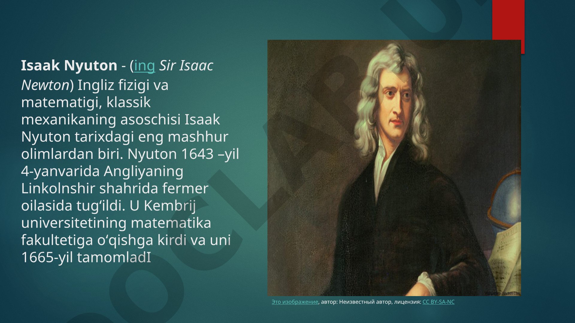 Isaak Nyuton hayoti, kashfiyotlari va fizika-matematika faniga qo'shgan hissasi haqida