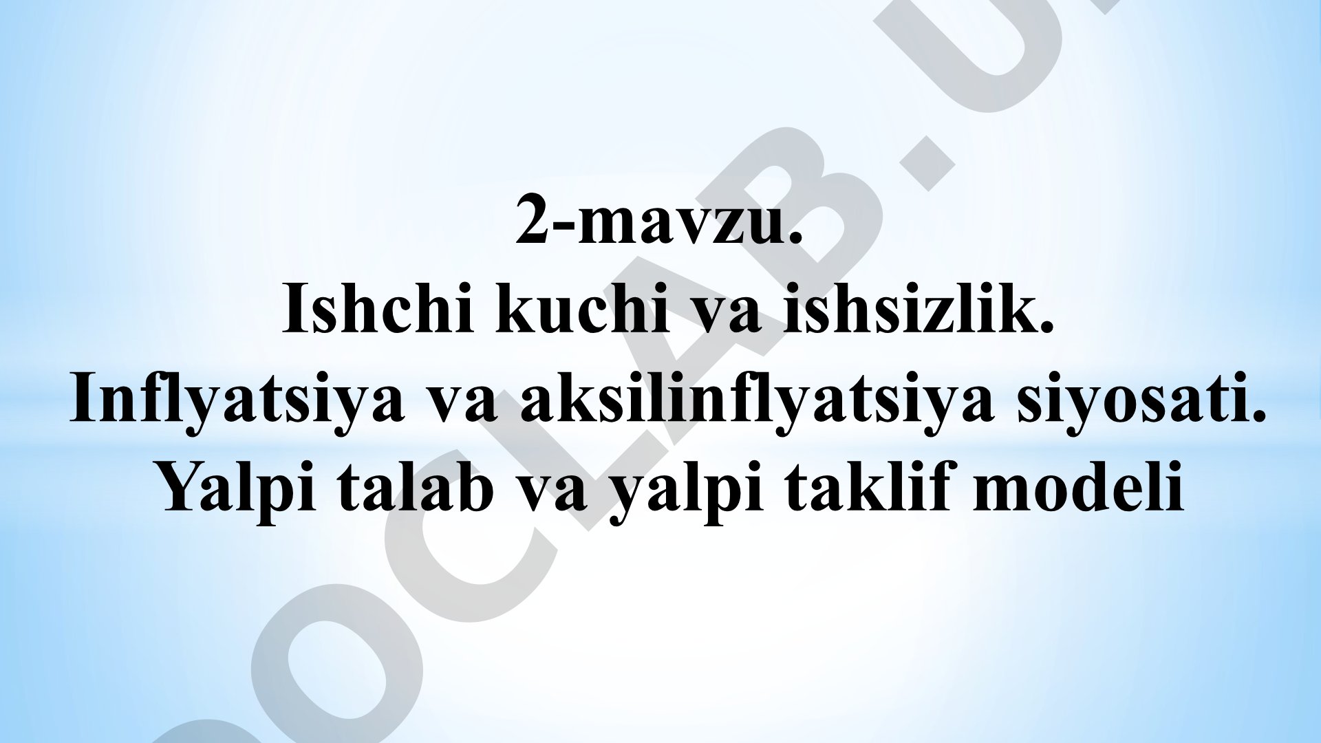 Ishchi kuchi va ishsizlik. Inflyatsiya va aksilinflyatsiya siyosati. Yalpi talab va yalpi taklif modeli